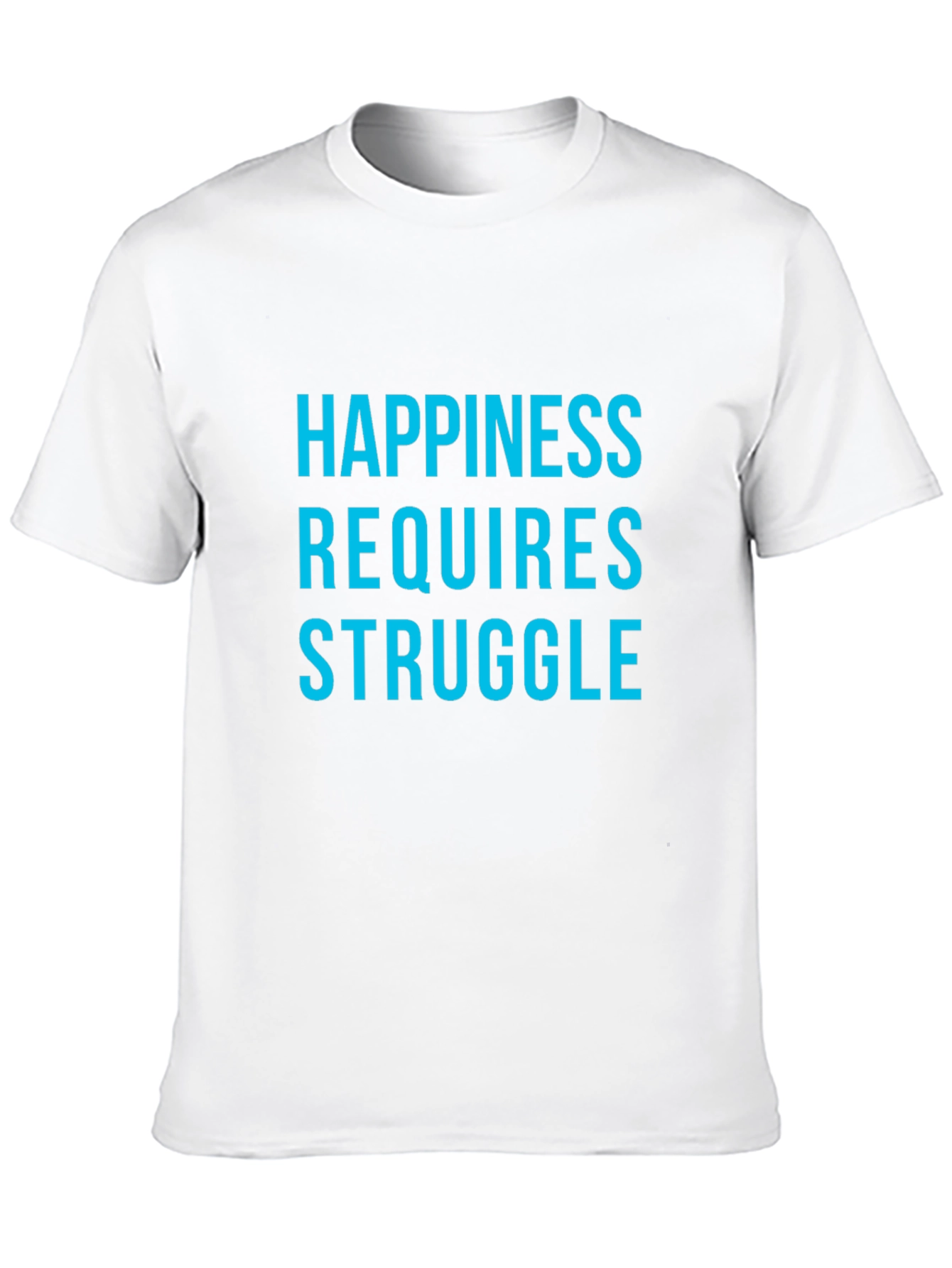Happiness Requires Struggle Graphic Tee