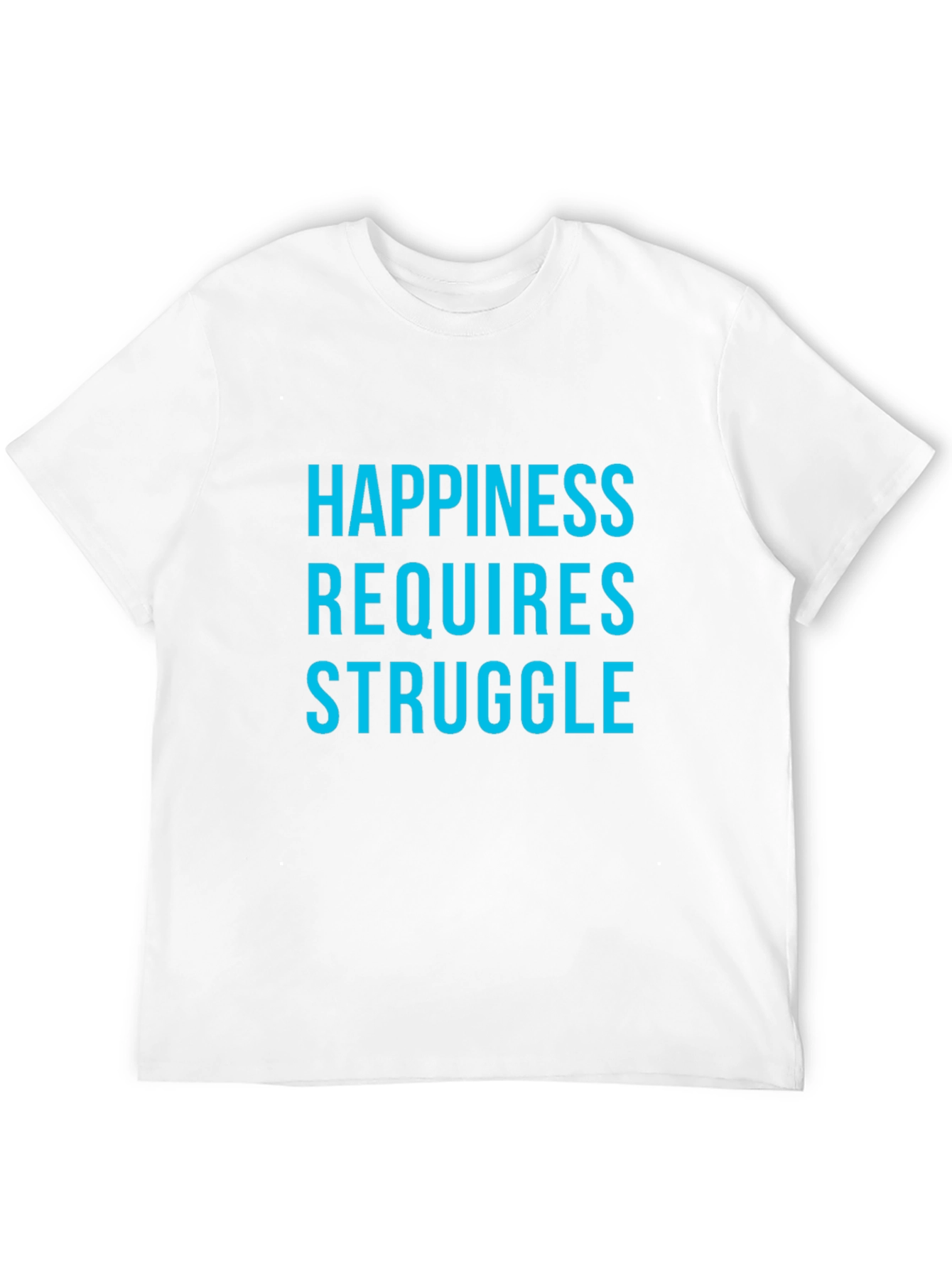 Happiness Requires Struggle Graphic Tee