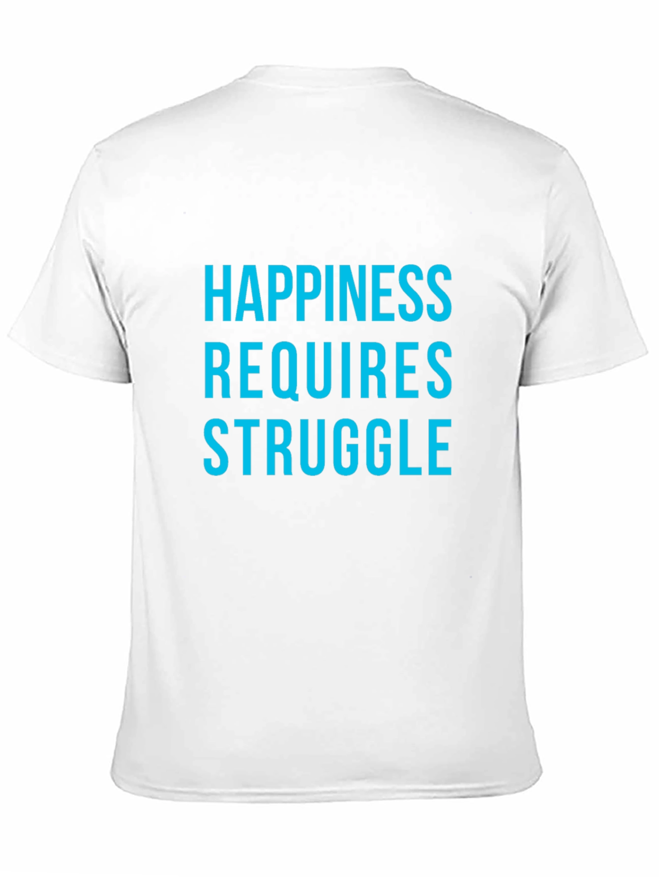 Happiness Requires Struggle Graphic Tee