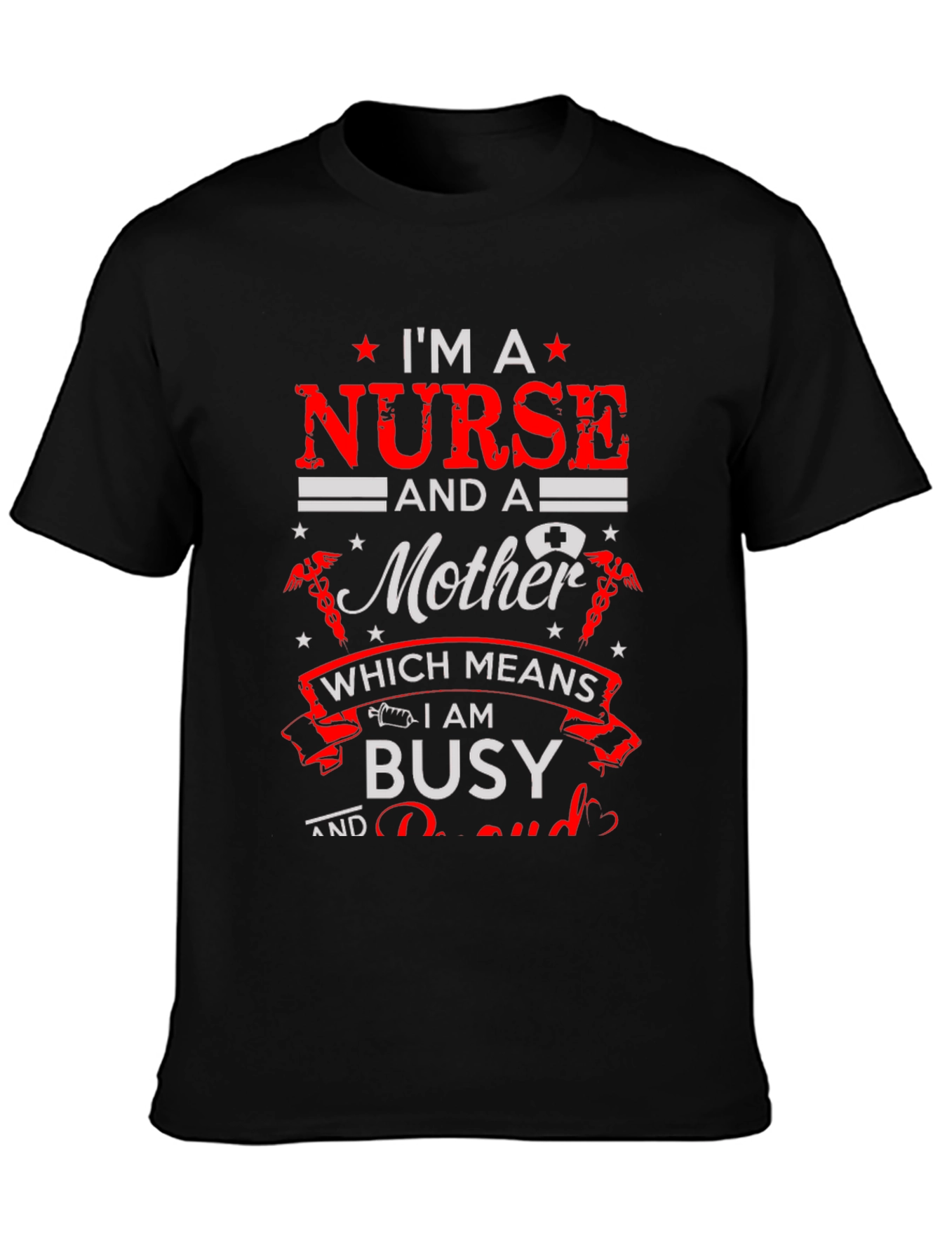 Im A Nurse and a Mother Graphic T-Shirt
