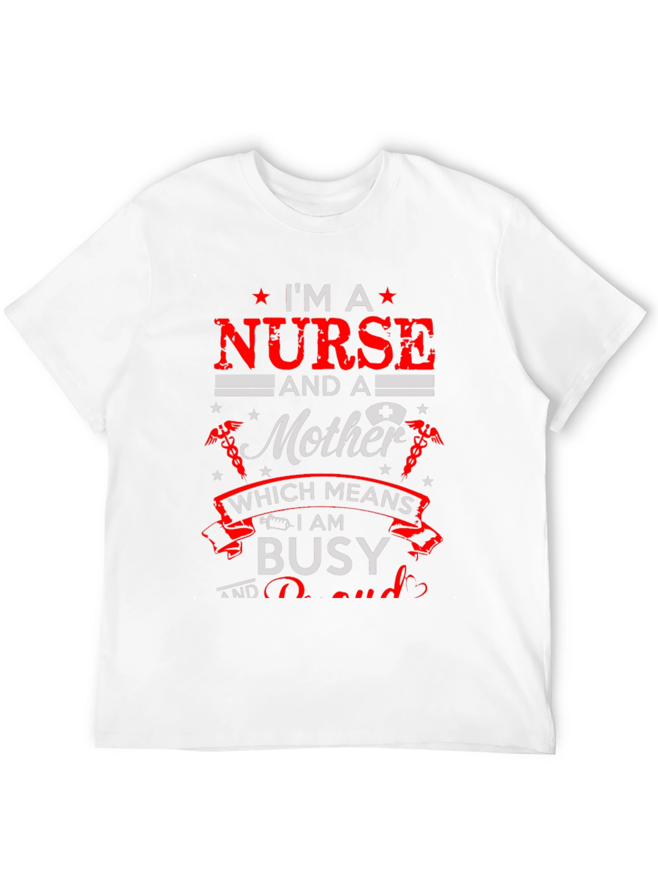 Im A Nurse and a Mother Graphic T-Shirt