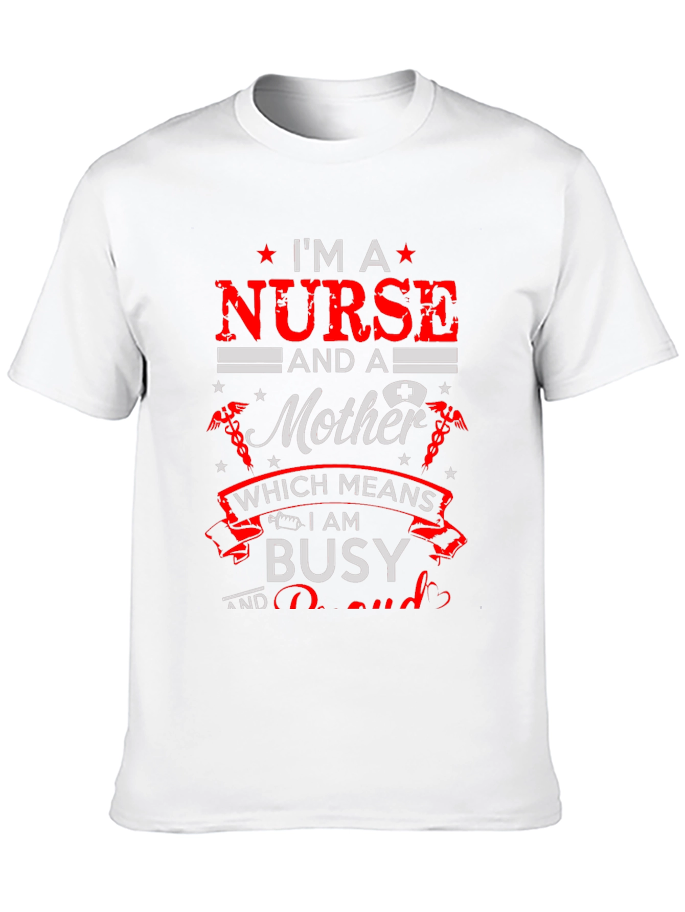 Im A Nurse and a Mother Graphic T-Shirt
