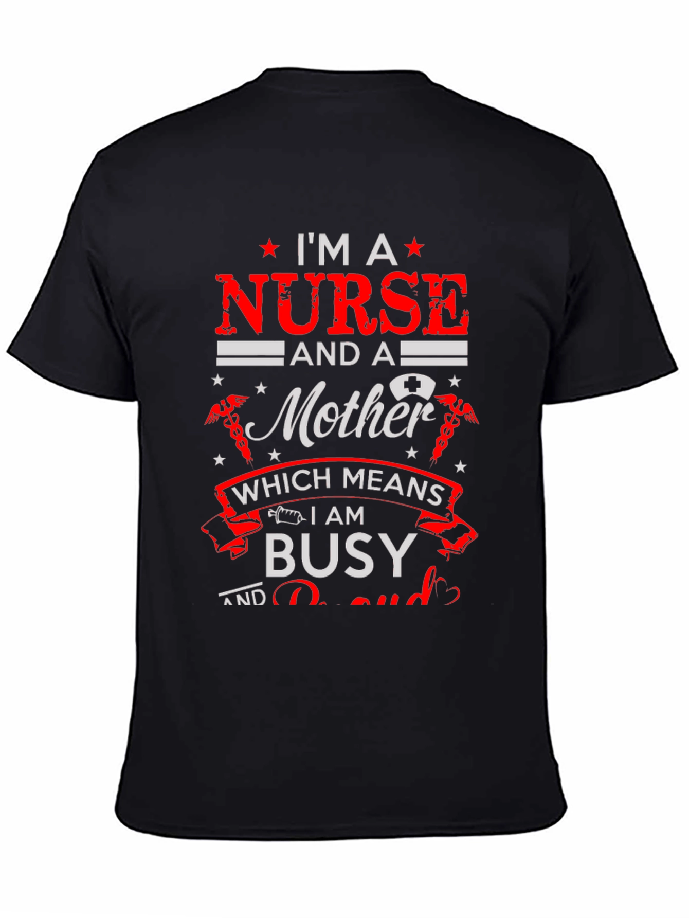 Im A Nurse and a Mother Graphic T-Shirt