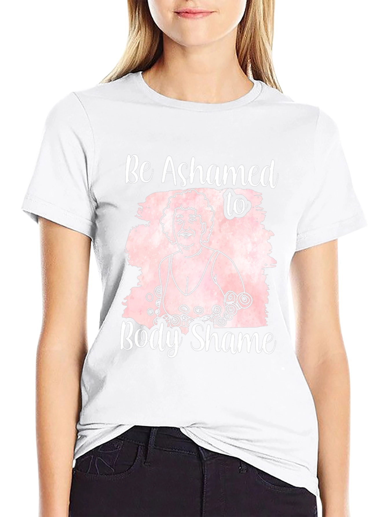 Body Positivity T-Shirt: Be Ashamed to Body Shame