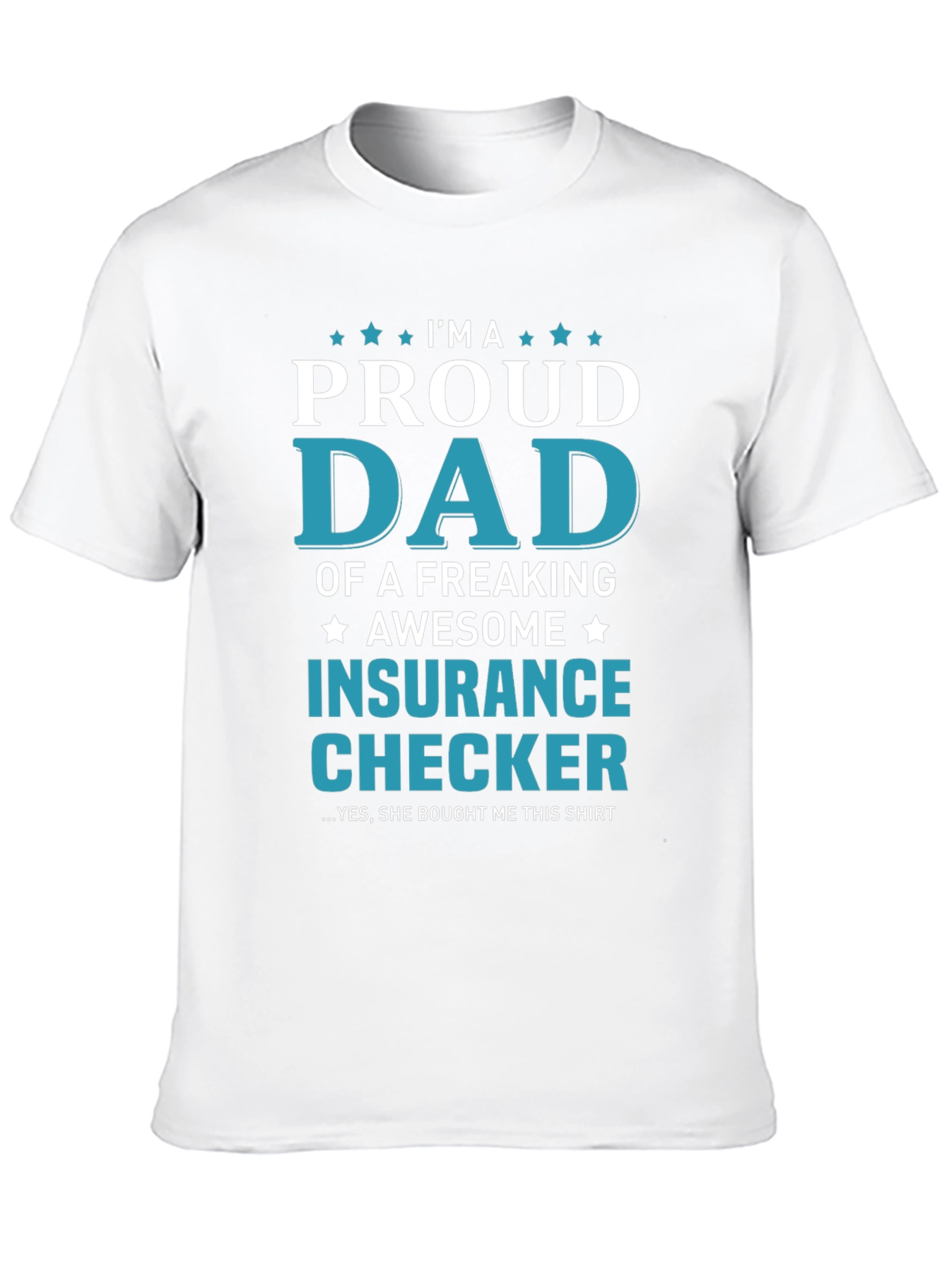 Proud Dad of an Insurance Checker T-Shirt