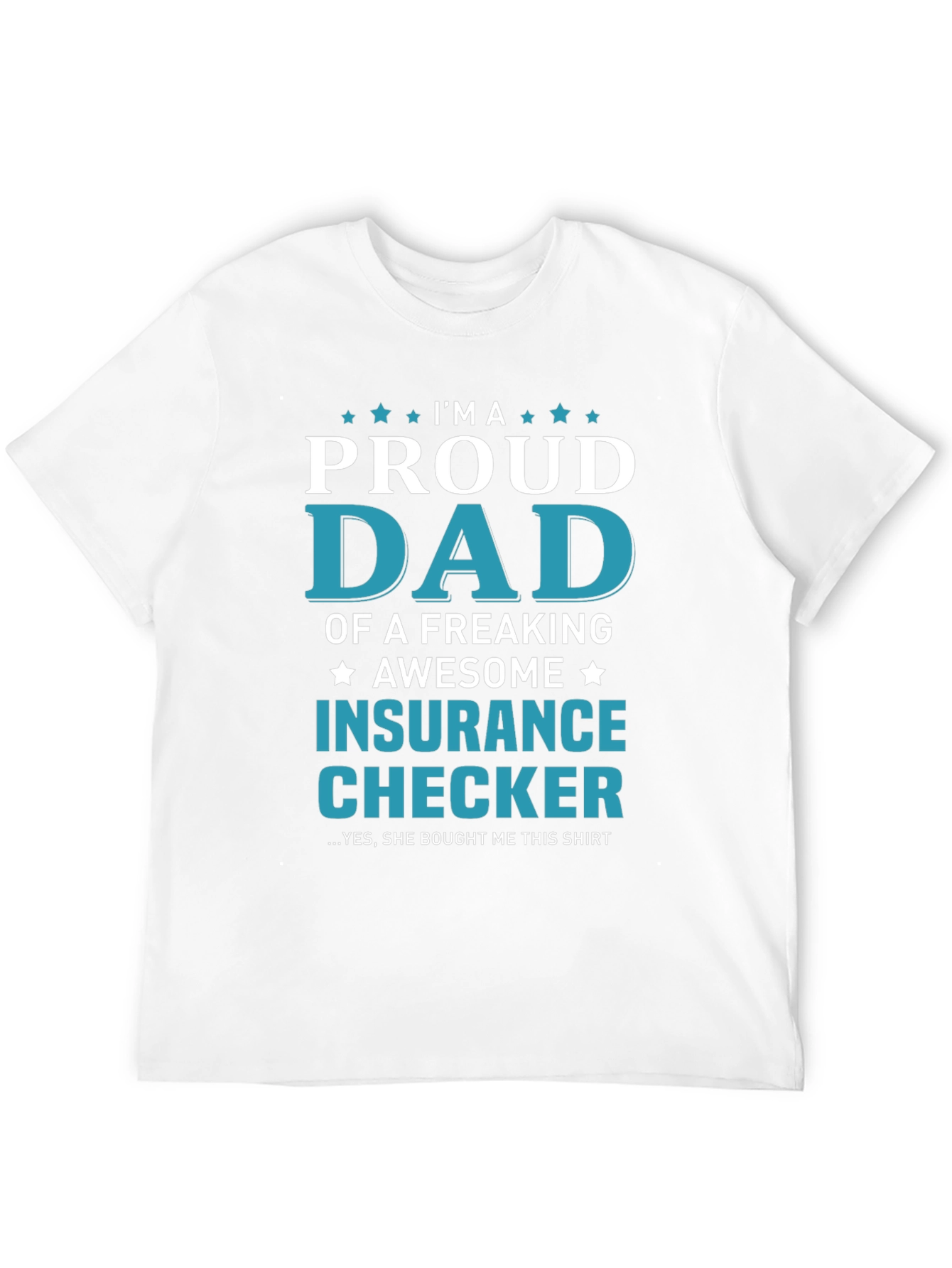 Proud Dad of an Insurance Checker T-Shirt