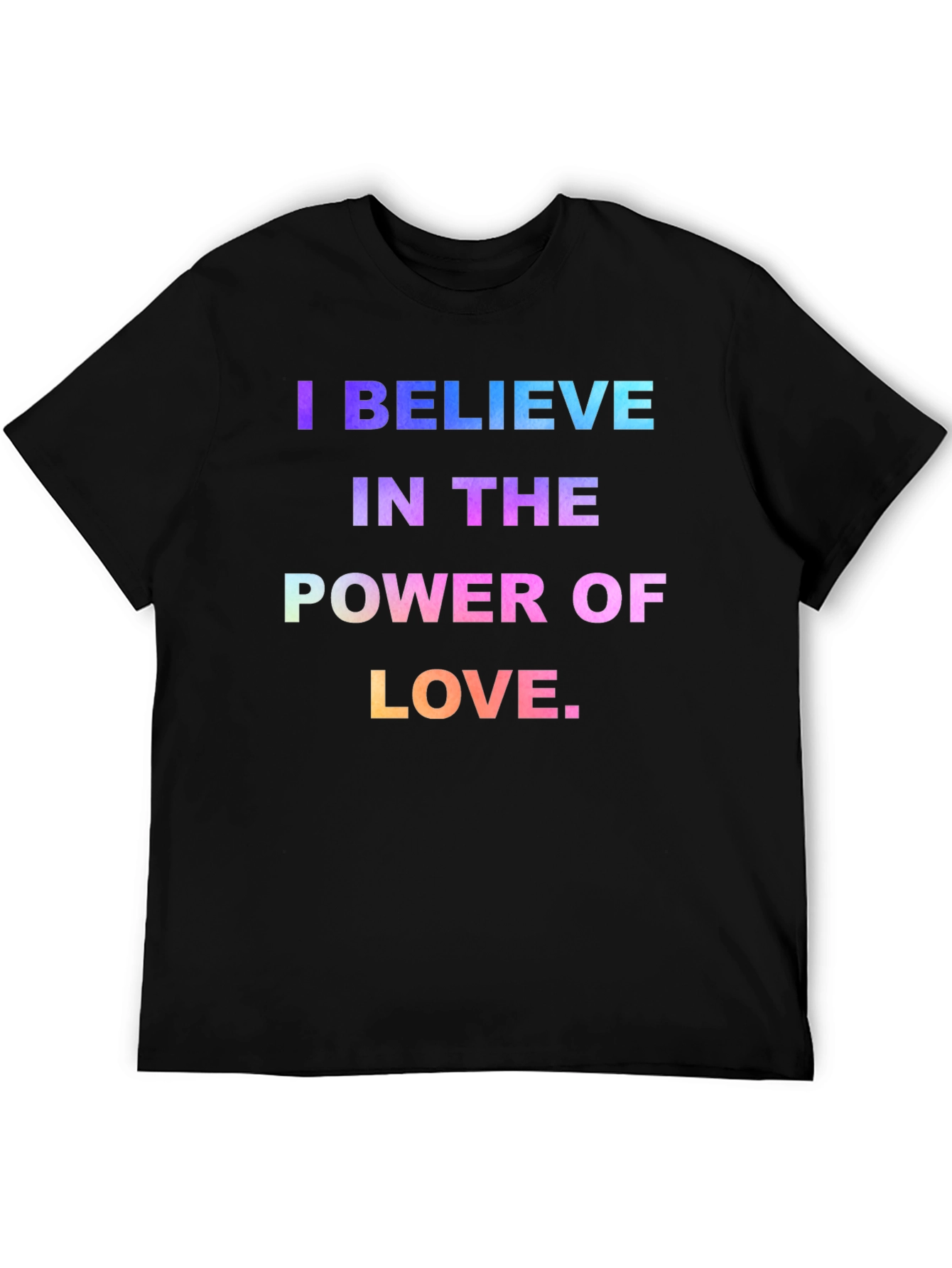 I Believe in the Power of Love Graphic T-Shirt