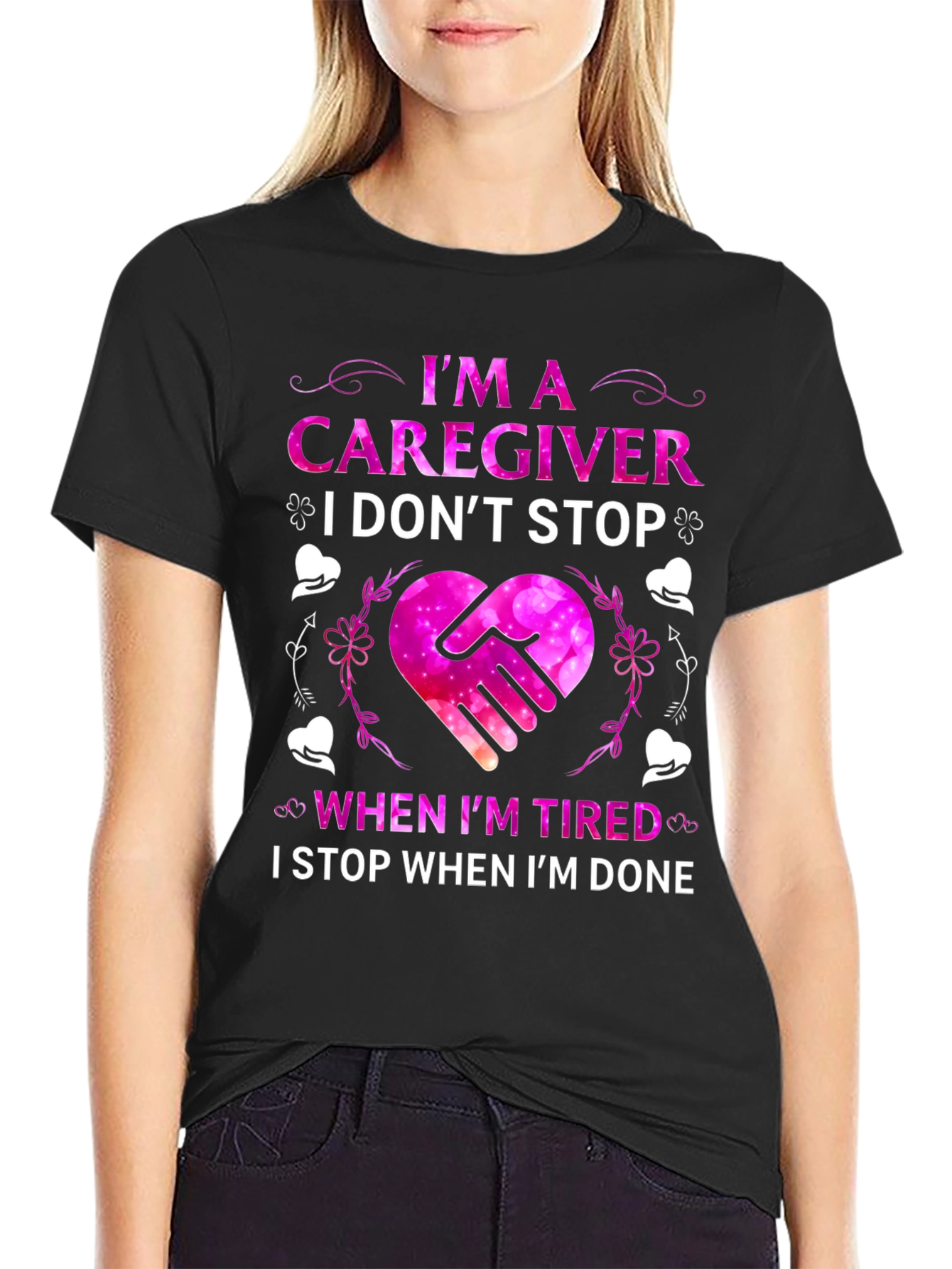Caregiver T-Shirt - I Dont Stop When Im Tired
