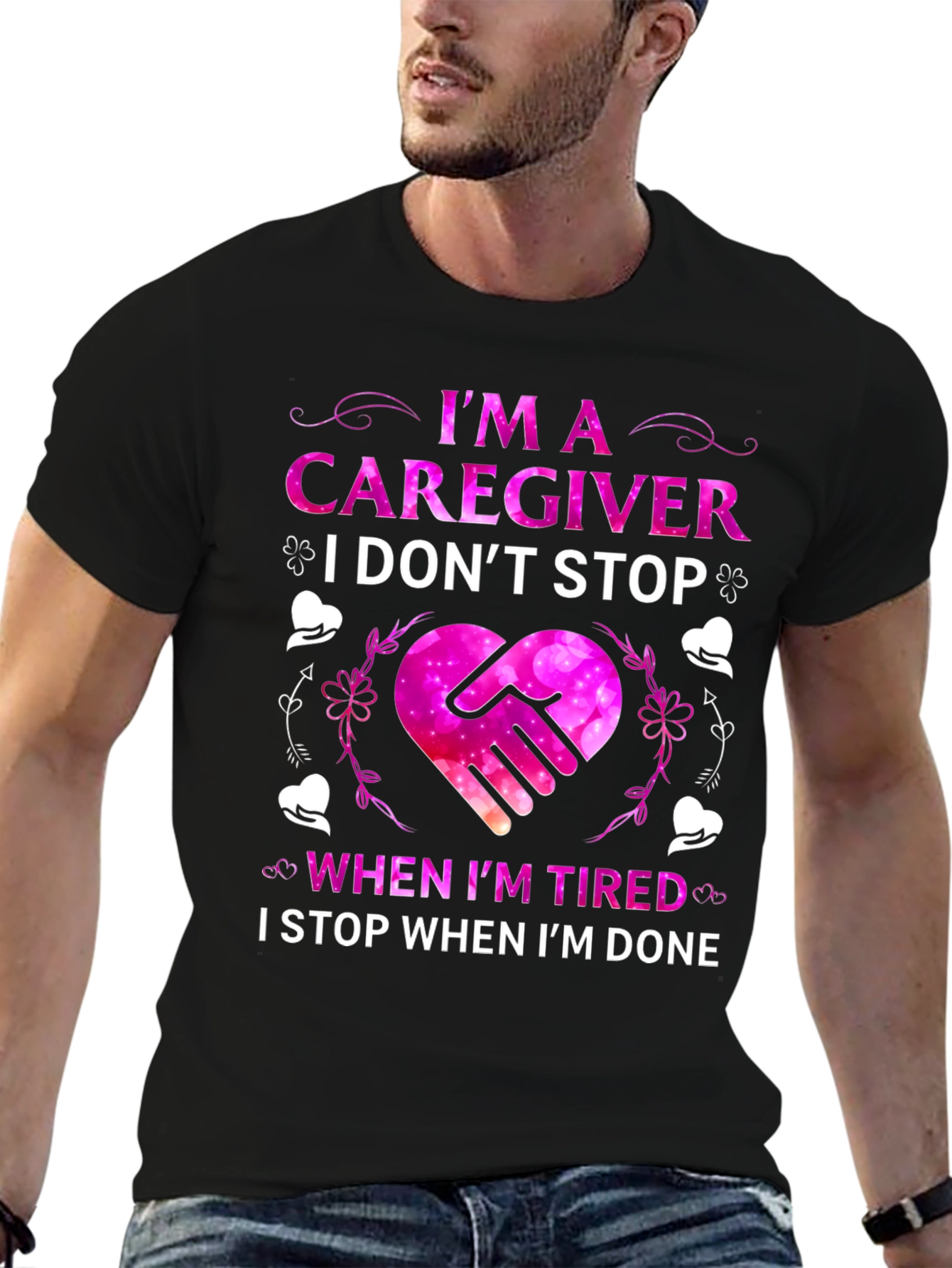 Caregiver T-Shirt - I Dont Stop When Im Tired