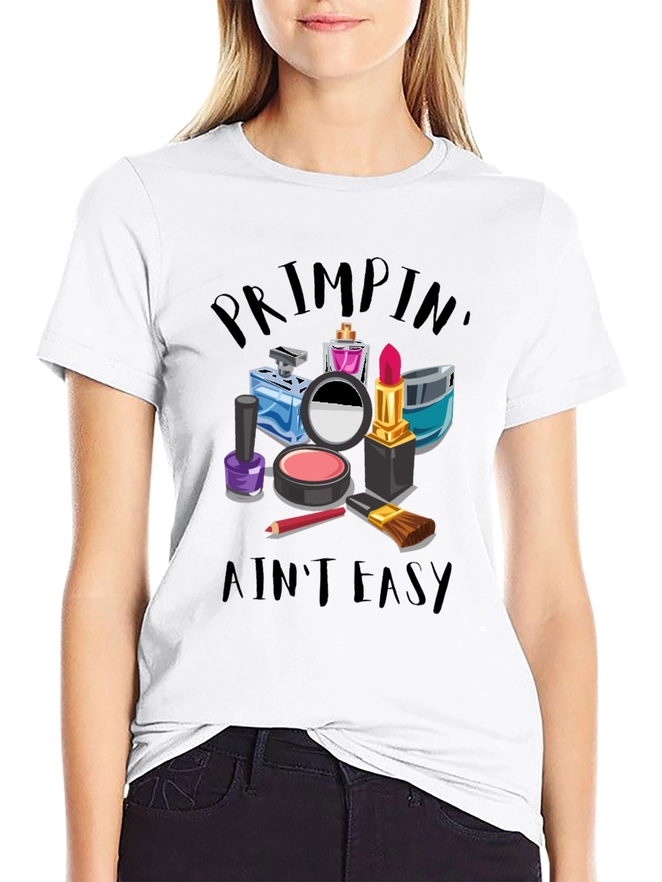 Primpin Aint Easy - Graphic T-Shirt