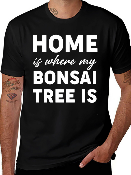 Bonsai Tree Lover T-Shirt - Home is Where My Bonsai Tree Is