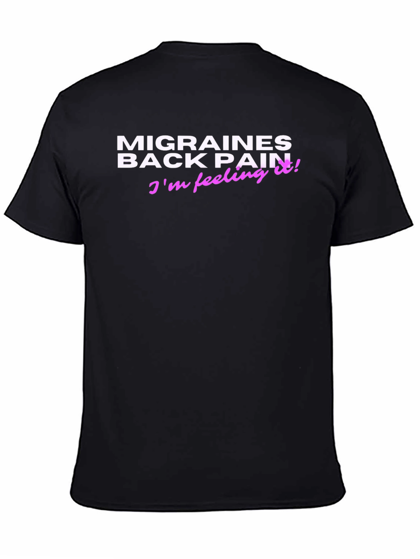 Feeling It! Graphic Tee - Migraines & Back Pain