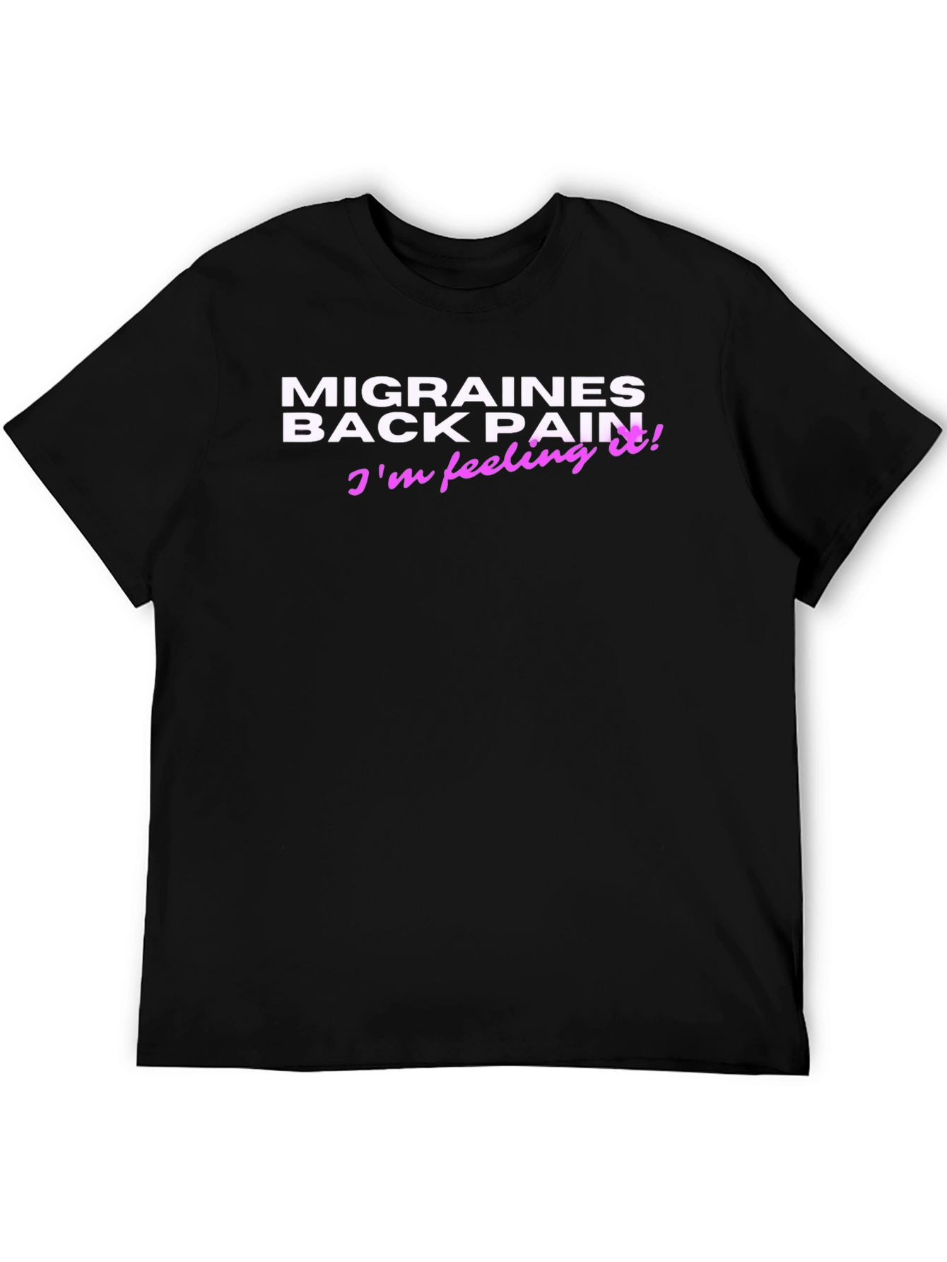 Feeling It! Graphic Tee - Migraines & Back Pain