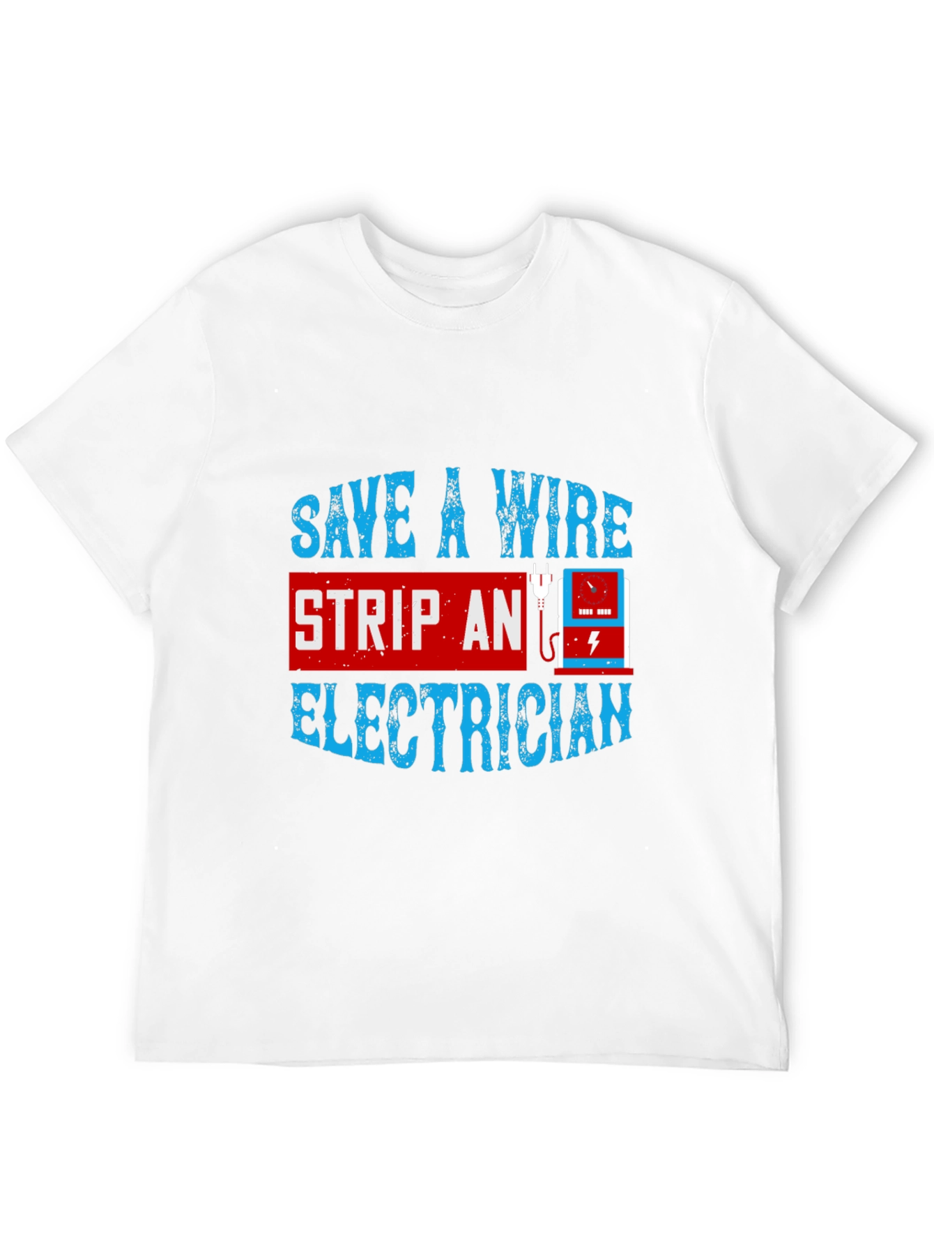 Electrician T-Shirt: Save A Wire Humor Tee