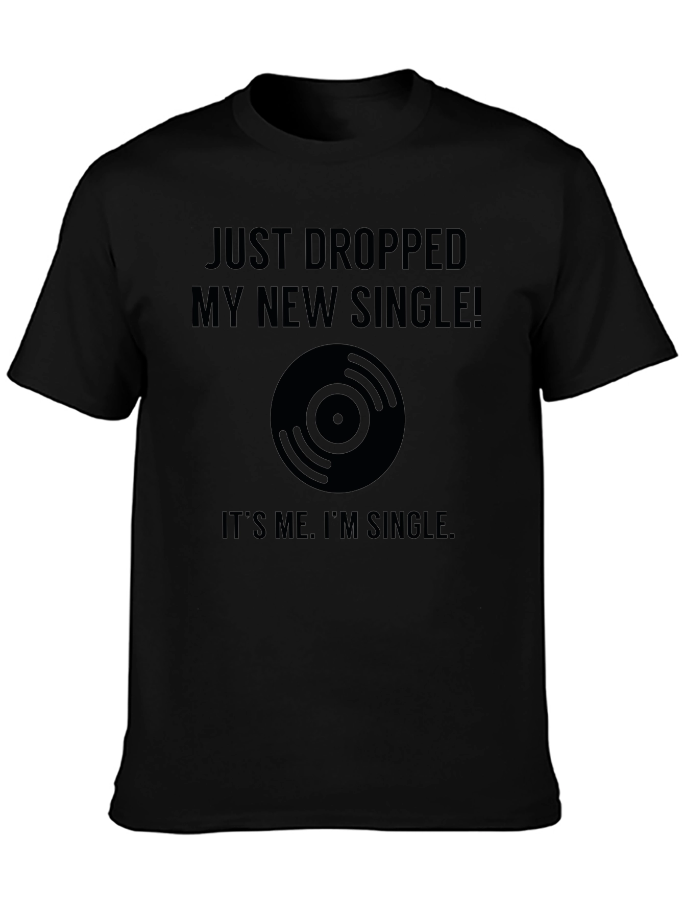 Just Dropped My New Single T-Shirt