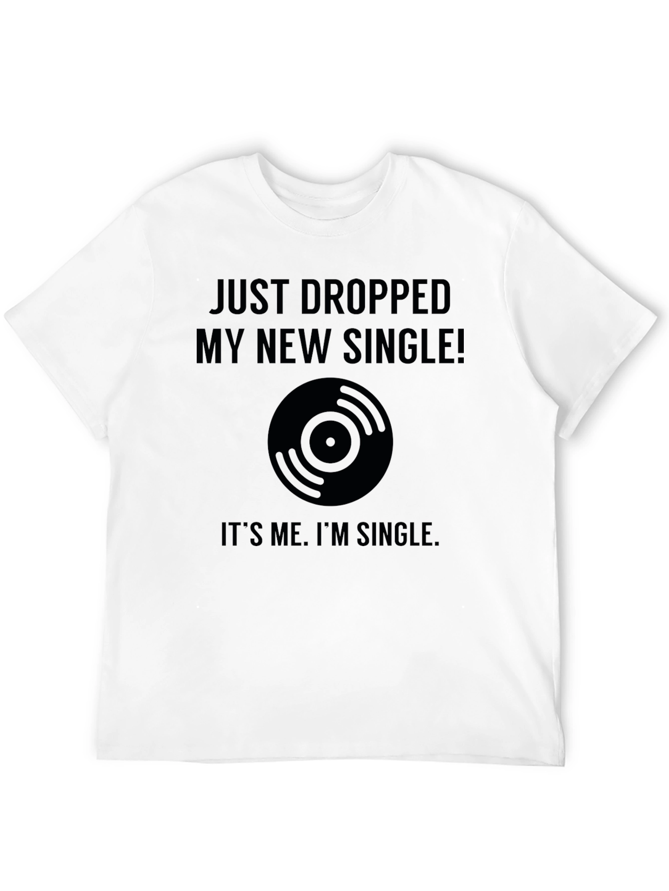 Just Dropped My New Single T-Shirt