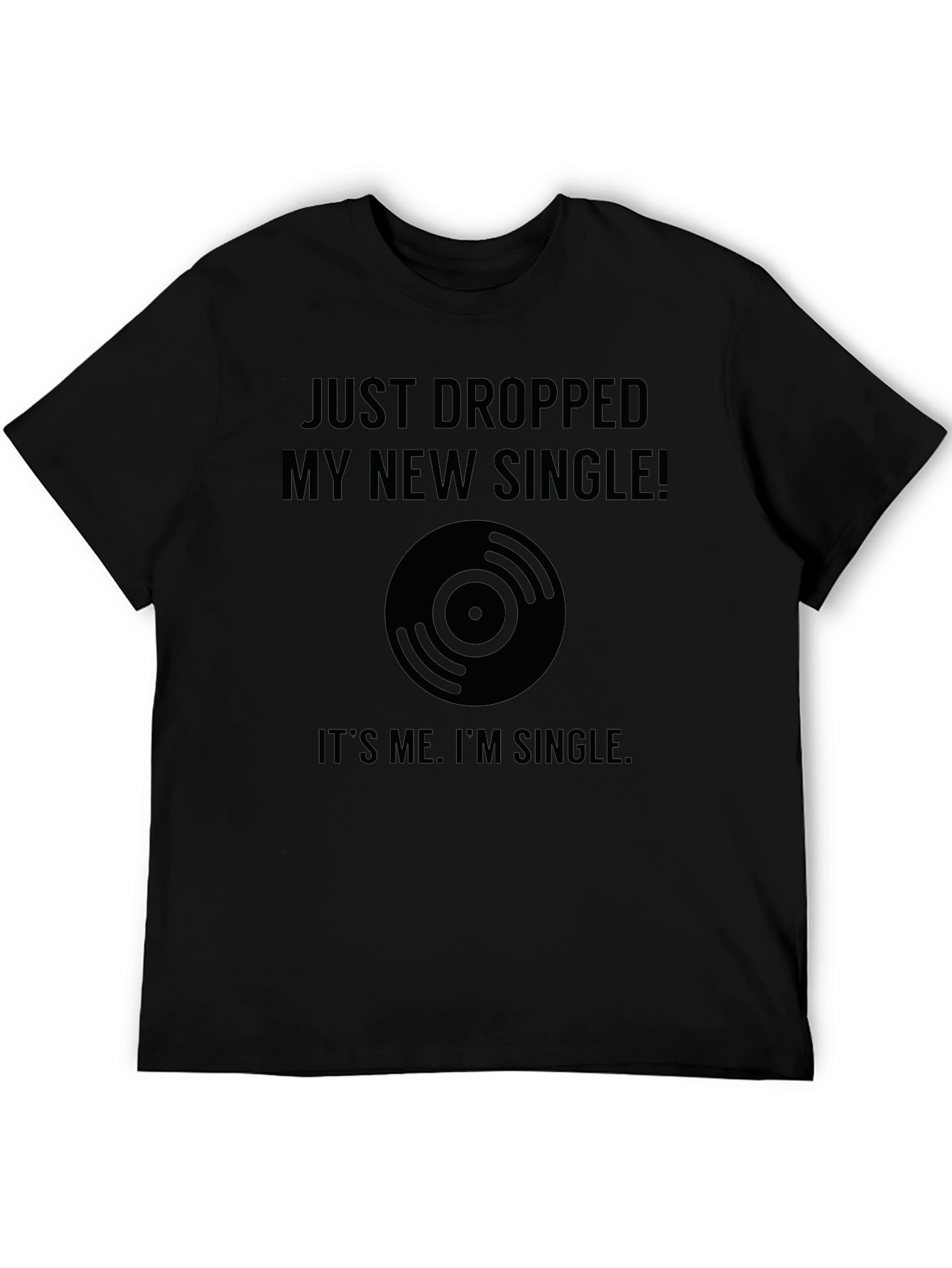 Just Dropped My New Single T-Shirt