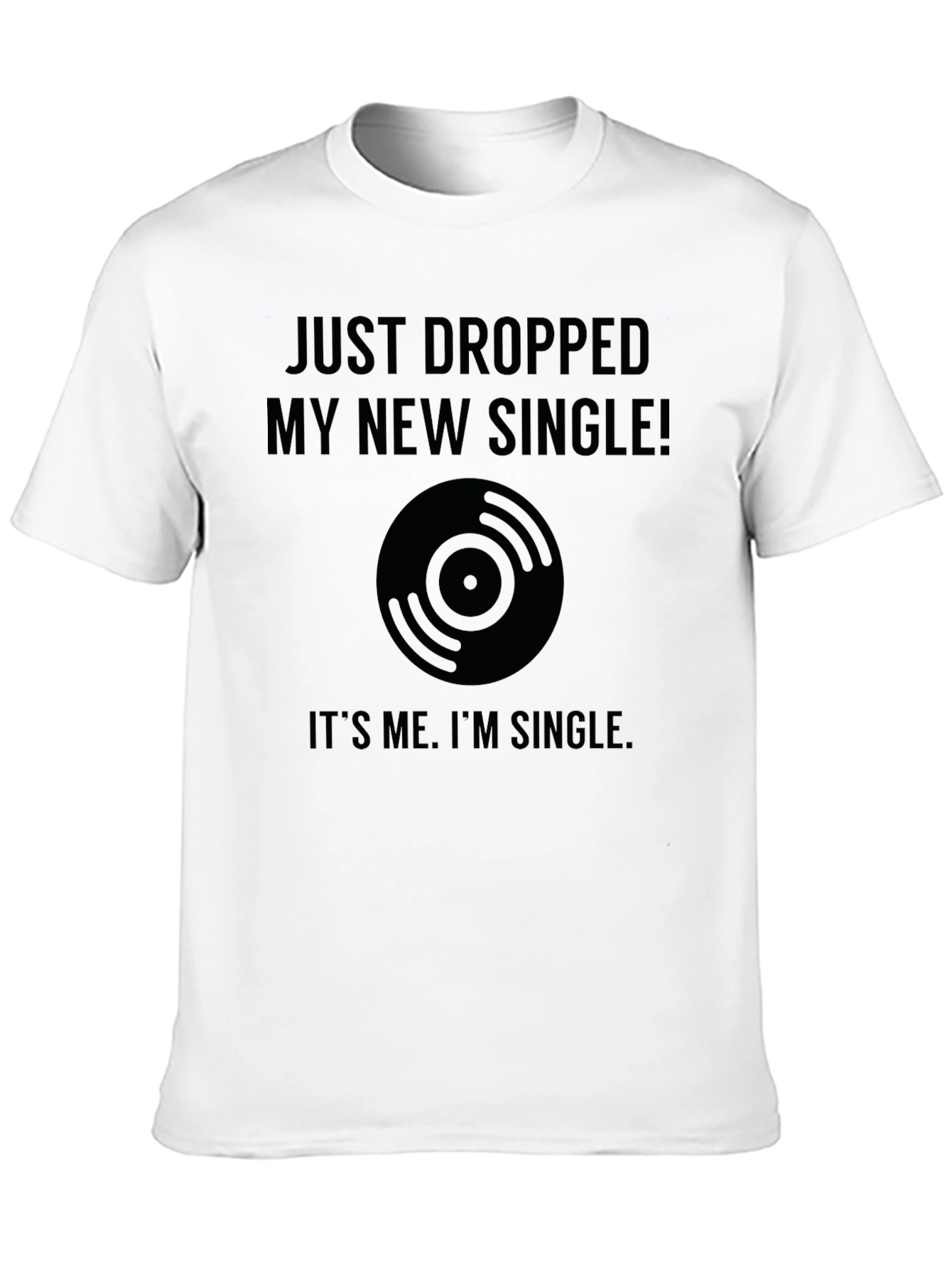 Just Dropped My New Single T-Shirt