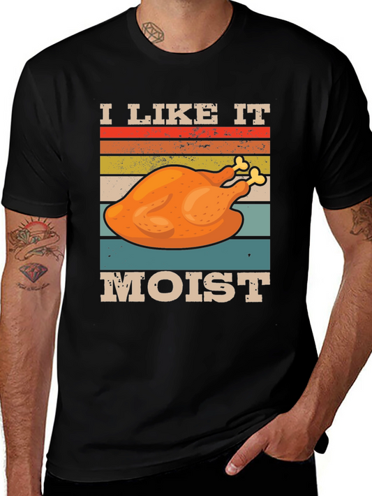 I Like It Moist Thanksgiving T-Shirt