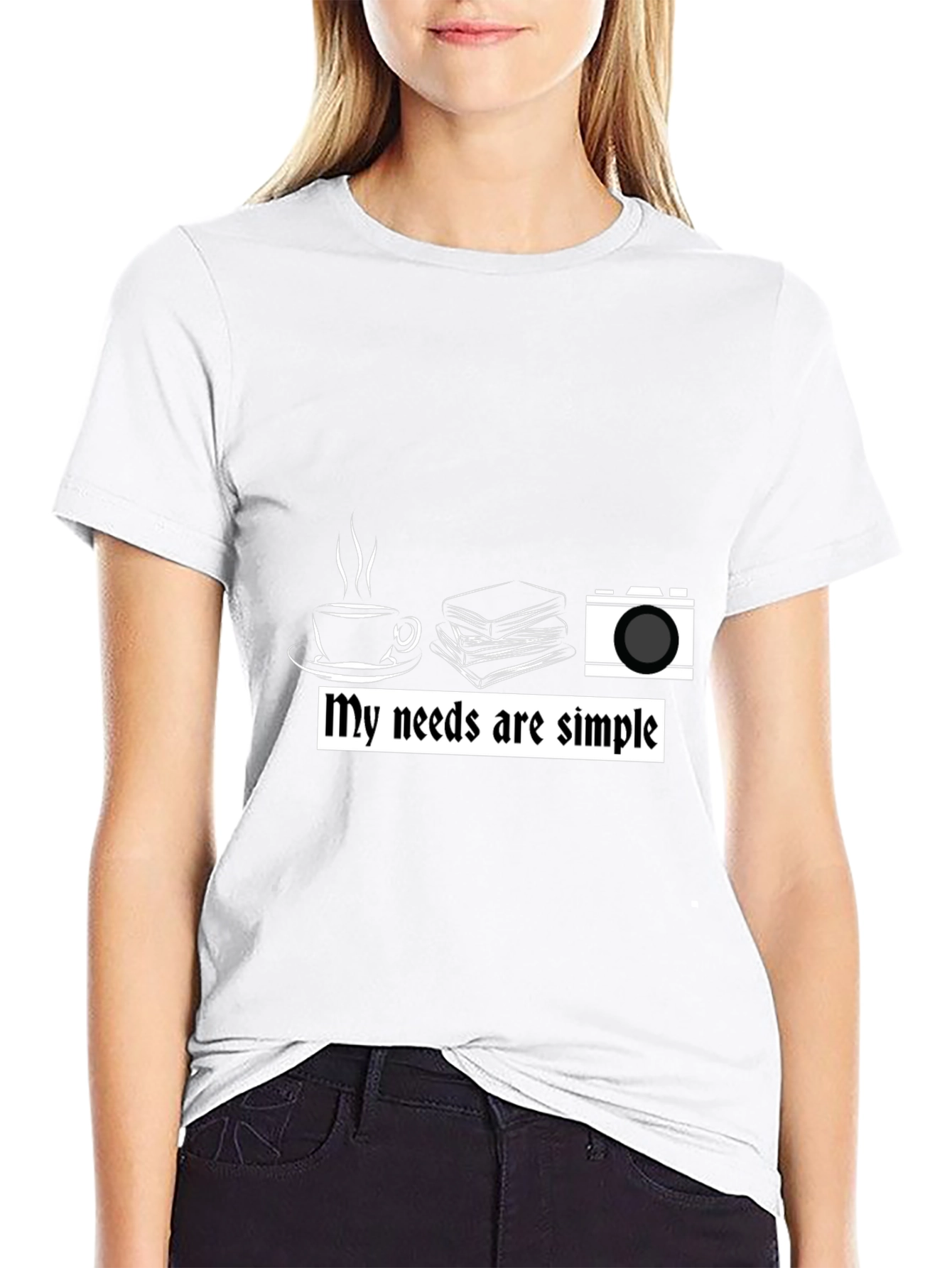 My Needs are Simple Graphic T-Shirt