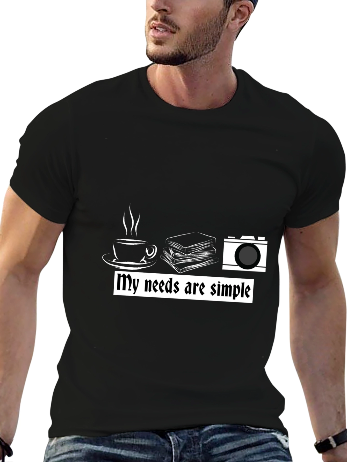 My Needs are Simple Graphic T-Shirt