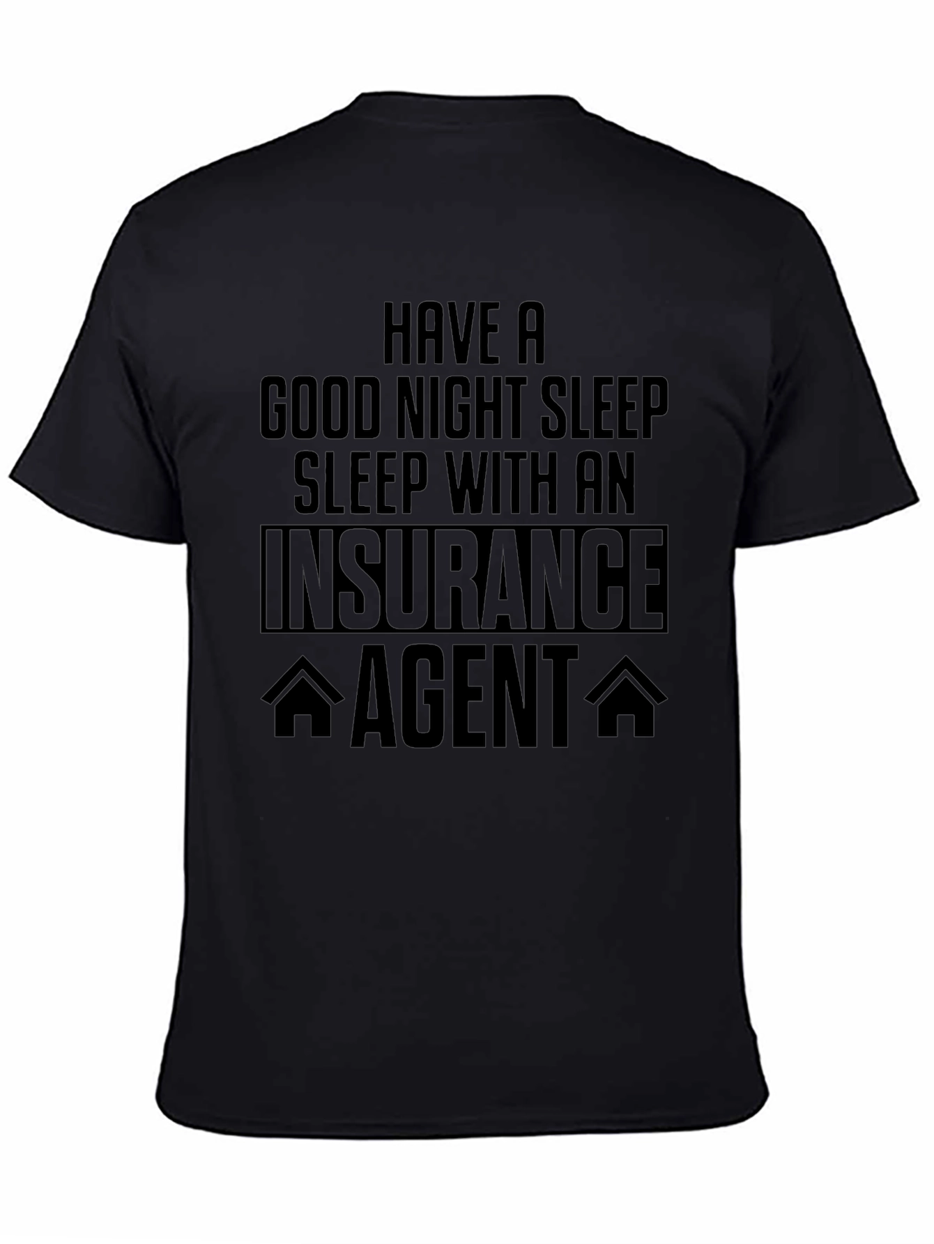 Insurance Agent T-Shirt - Good Night Sleep Funny Tee