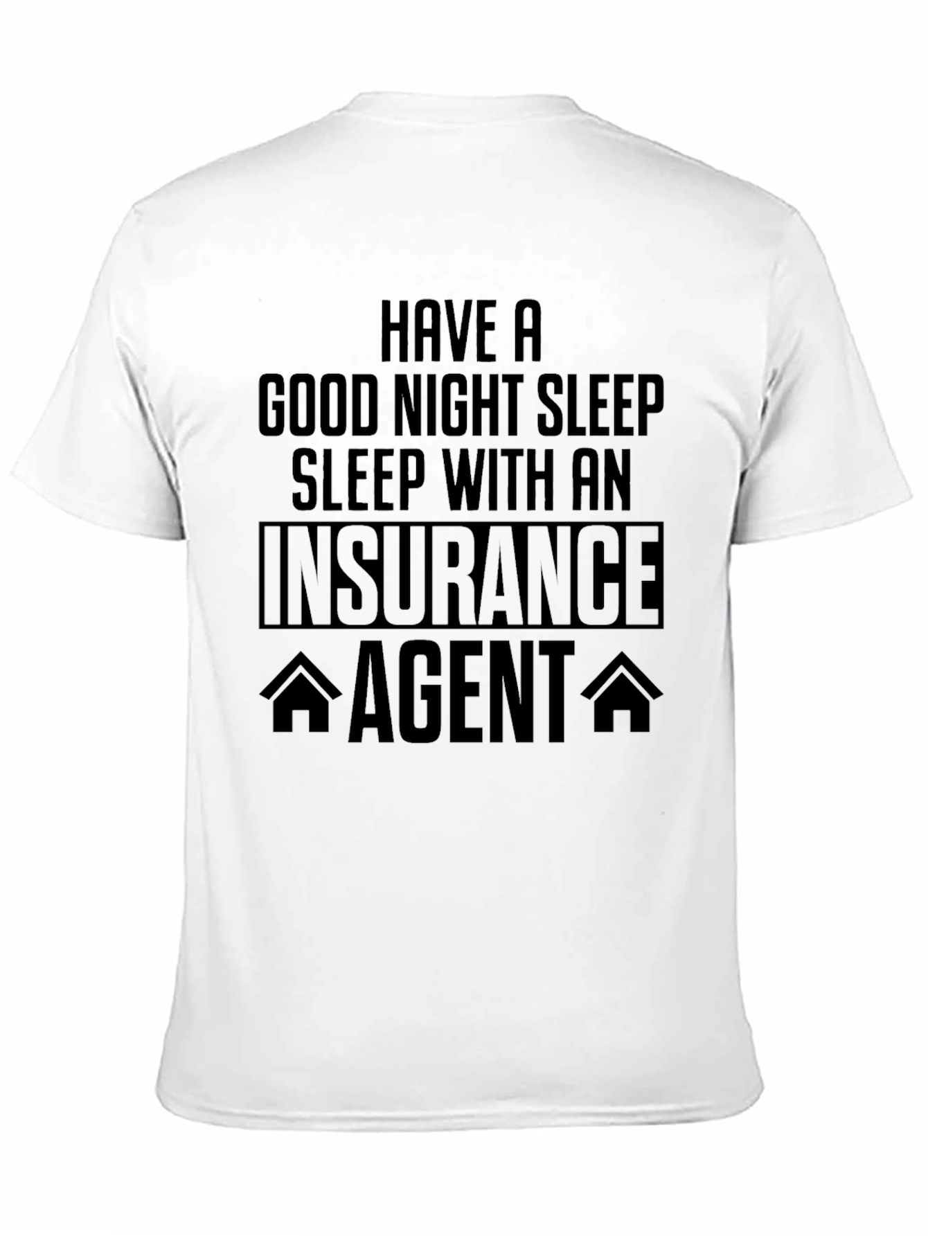 Insurance Agent T-Shirt - Good Night Sleep Funny Tee