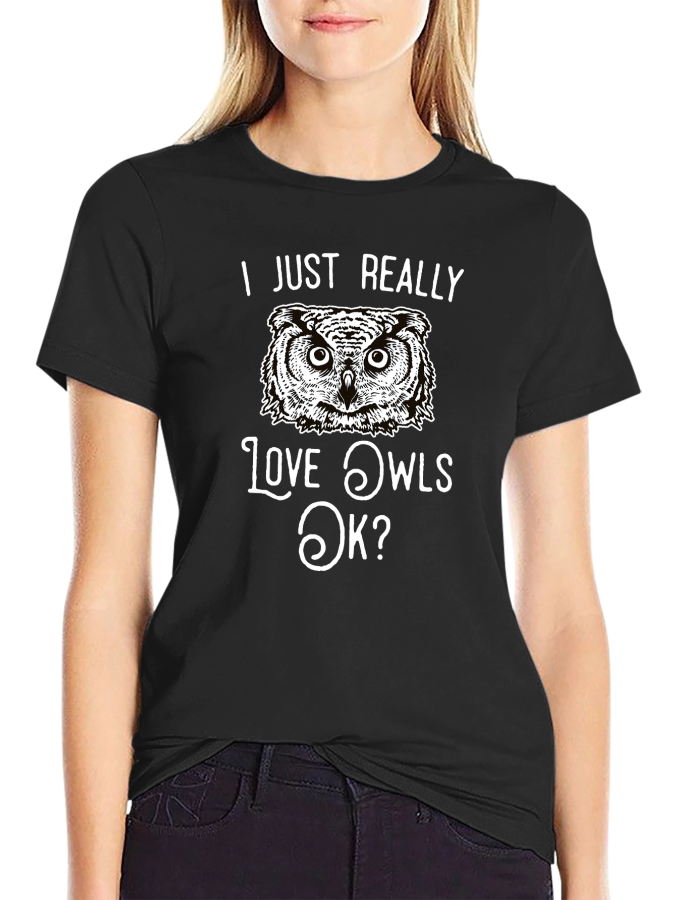 I Just Really Love Owls OK? T-Shirt