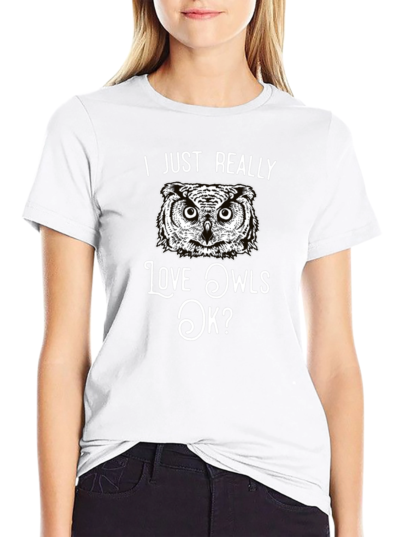 I Just Really Love Owls OK? T-Shirt