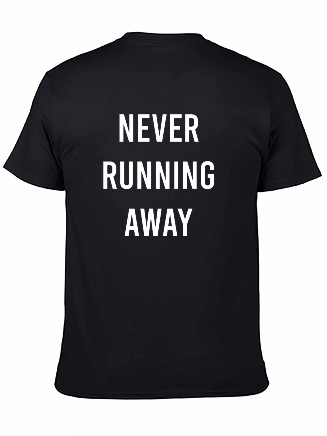 Never Running Away T-Shirt - Bold Statement Tee