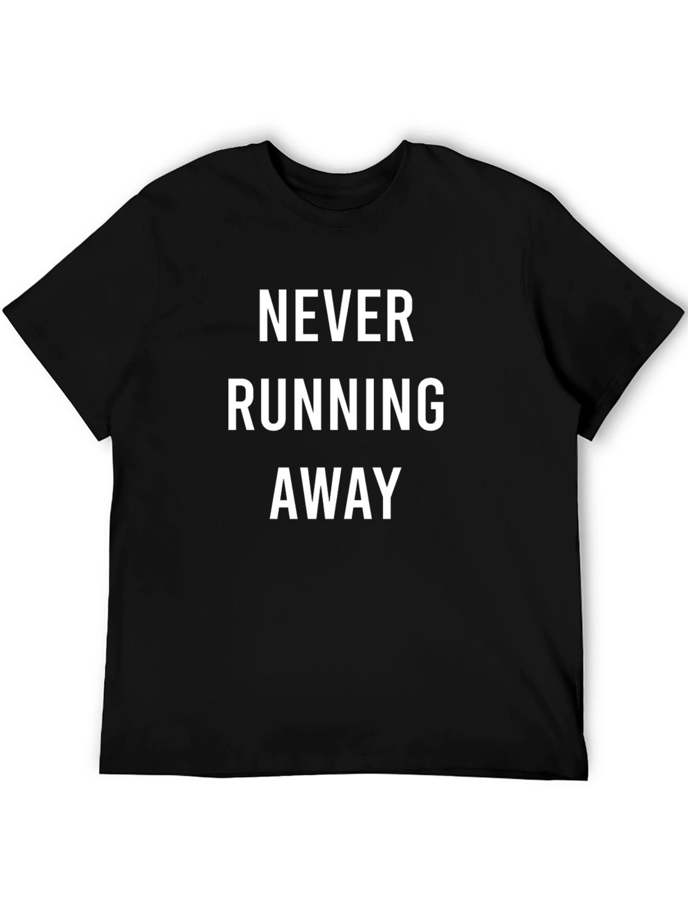 Never Running Away T-Shirt - Bold Statement Tee