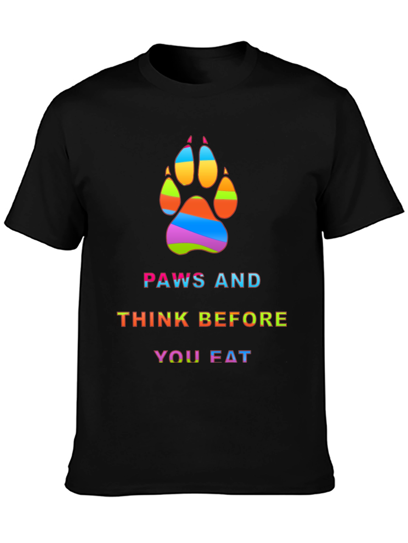 Paws and Think Before You Eat Graphic T-Shirt