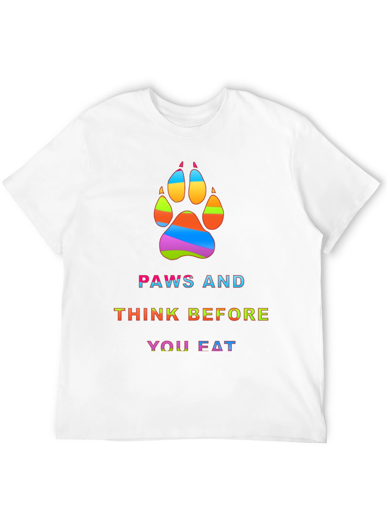 Paws and Think Before You Eat Graphic T-Shirt