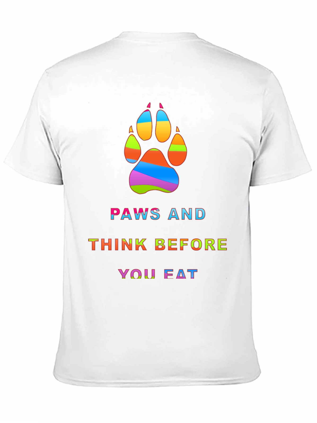 Paws and Think Before You Eat Graphic T-Shirt