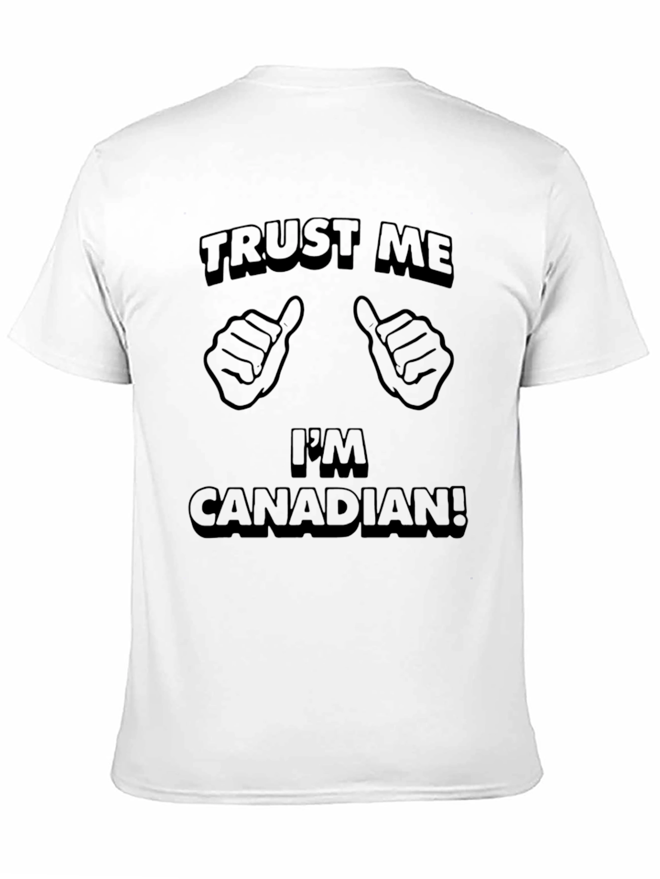 Trust Me Im Canadian T-Shirt - Novelty Tee