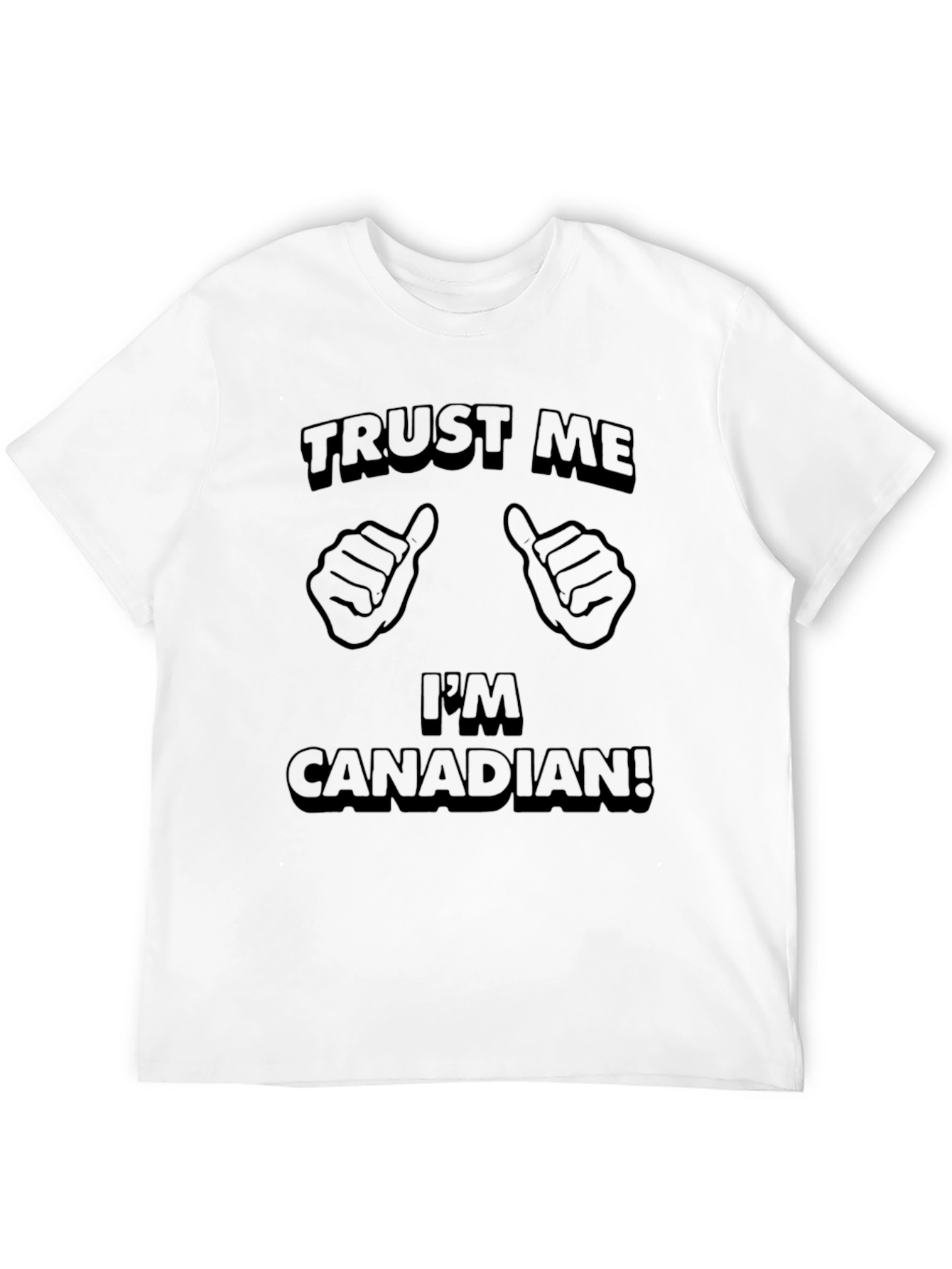 Trust Me Im Canadian T-Shirt - Novelty Tee