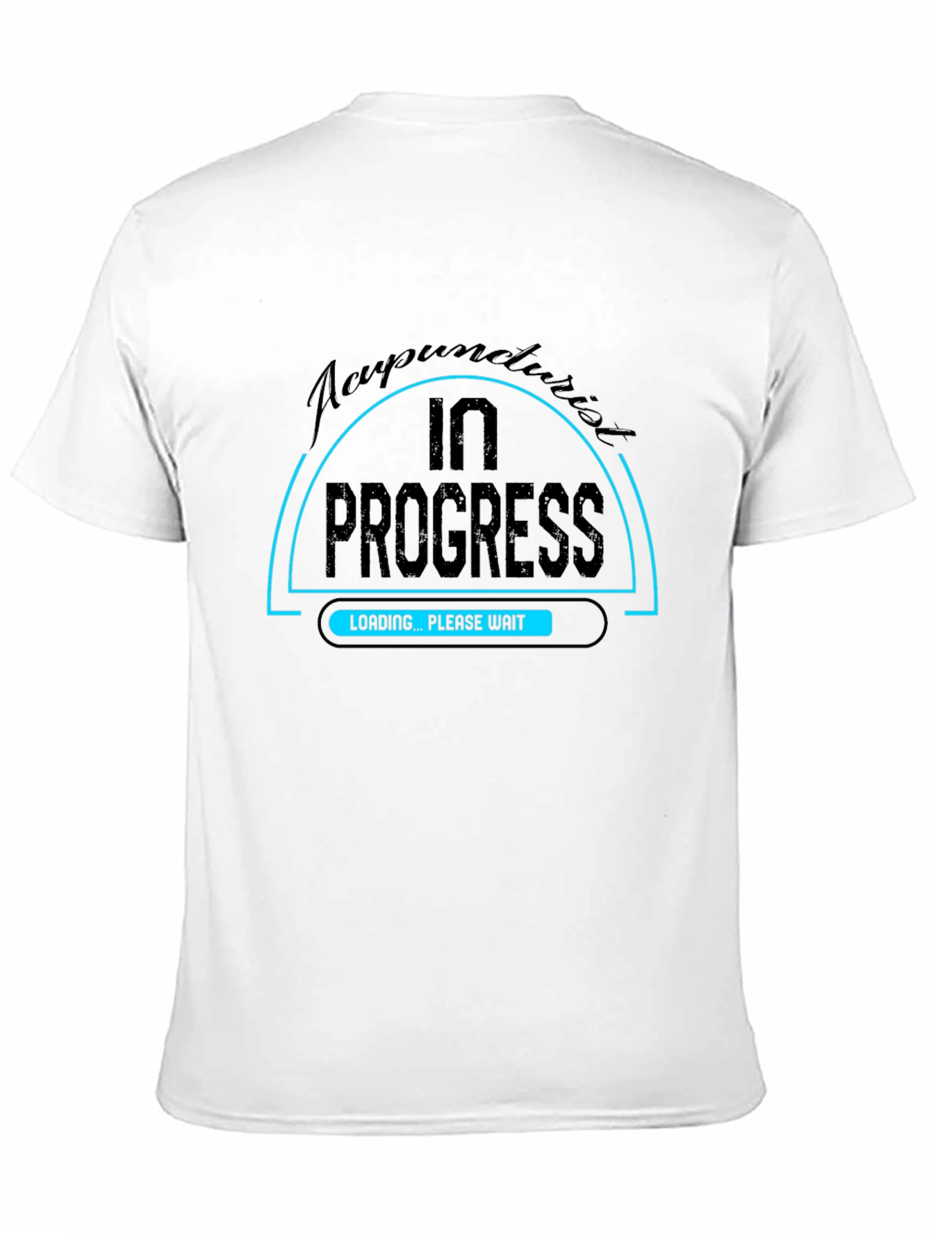 Acupuncturist In Progress Loading T-Shirt