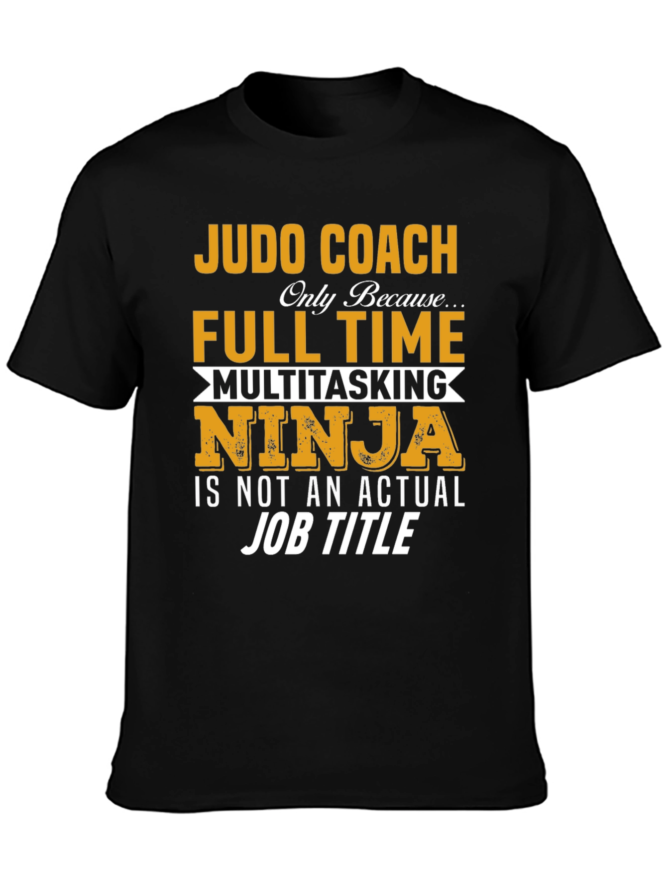 Judo Coach Full Time Multitasking Ninja T-Shirt