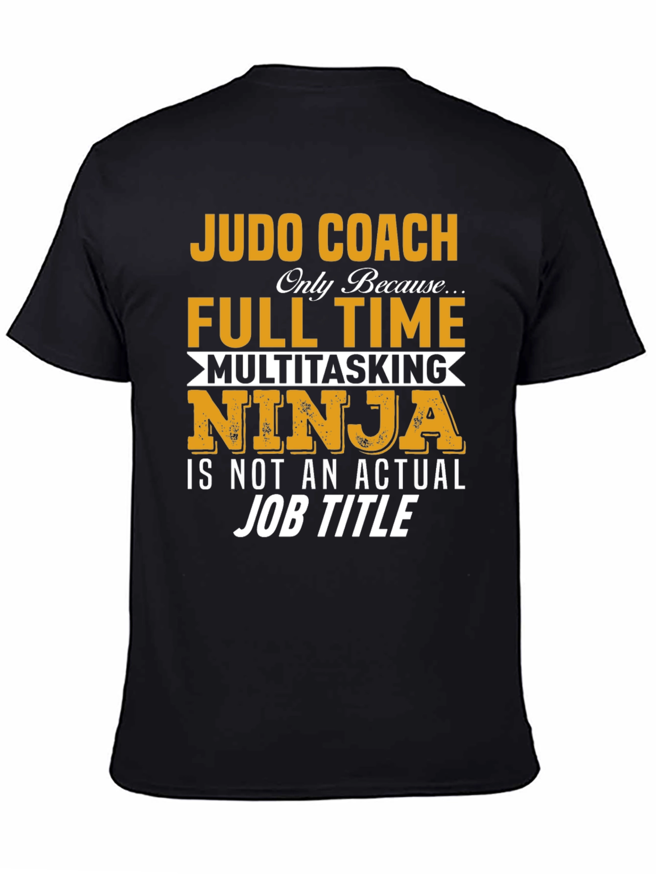 Judo Coach Full Time Multitasking Ninja T-Shirt