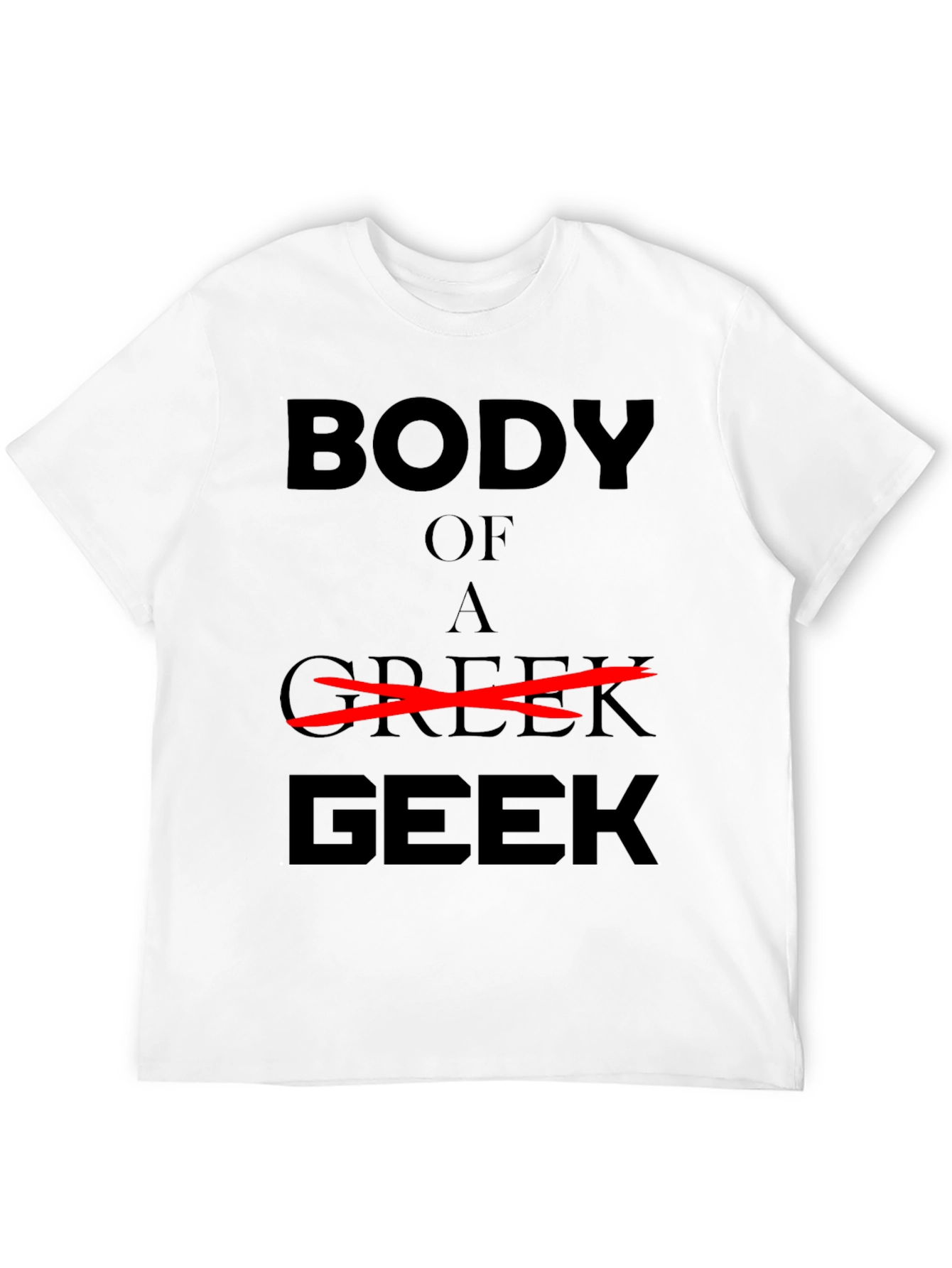 Body of a Geek Graphic T-Shirt