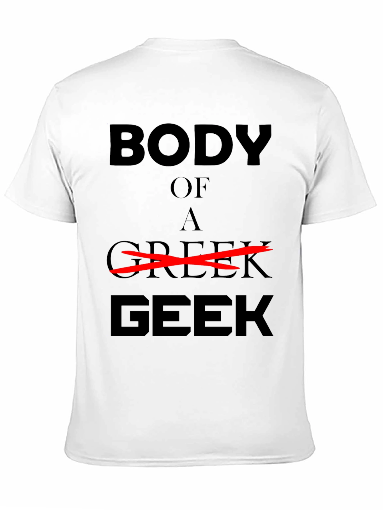 Body of a Geek Graphic T-Shirt