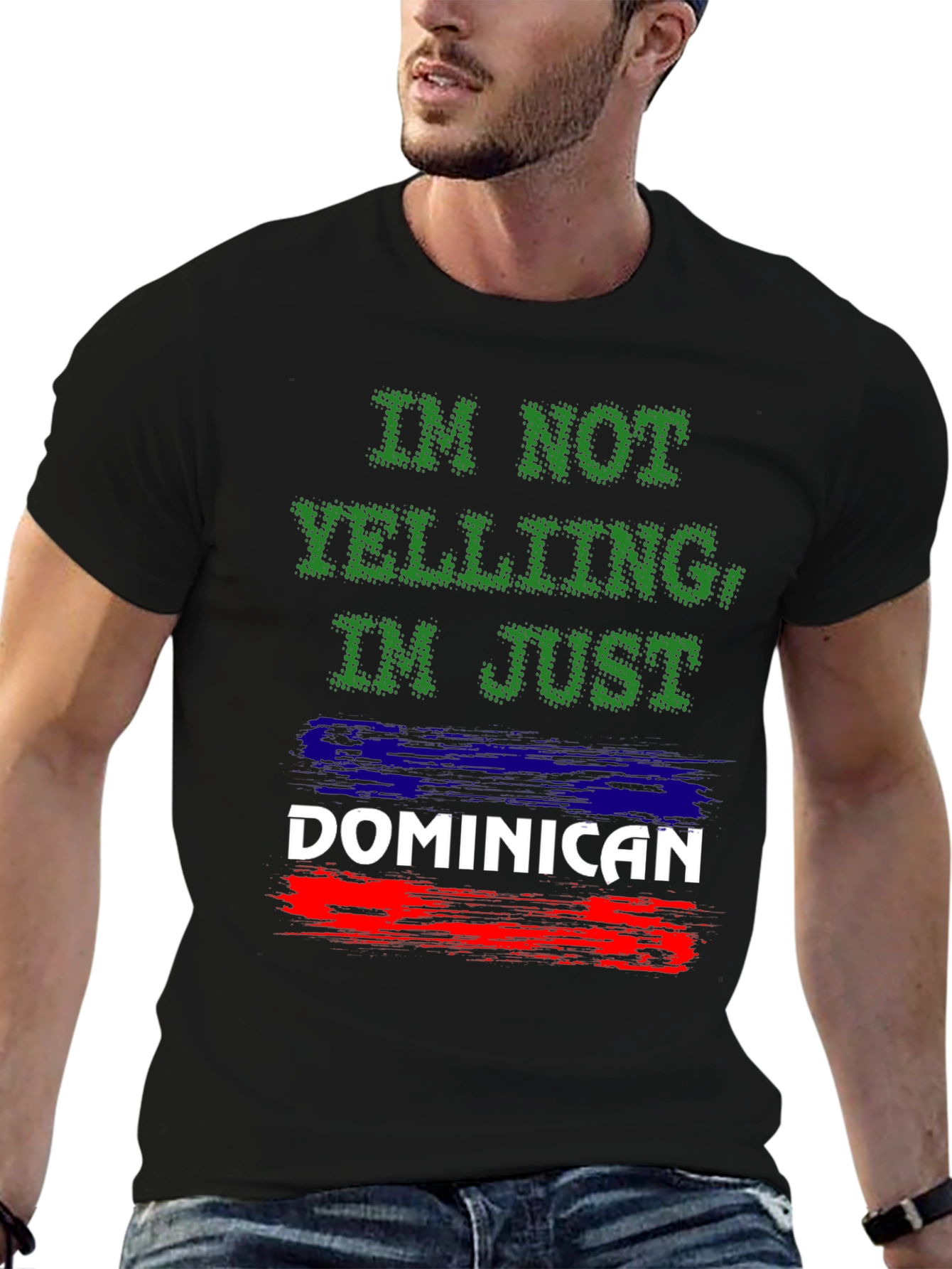Dominican Pride T-Shirt: Im Not Yelling!