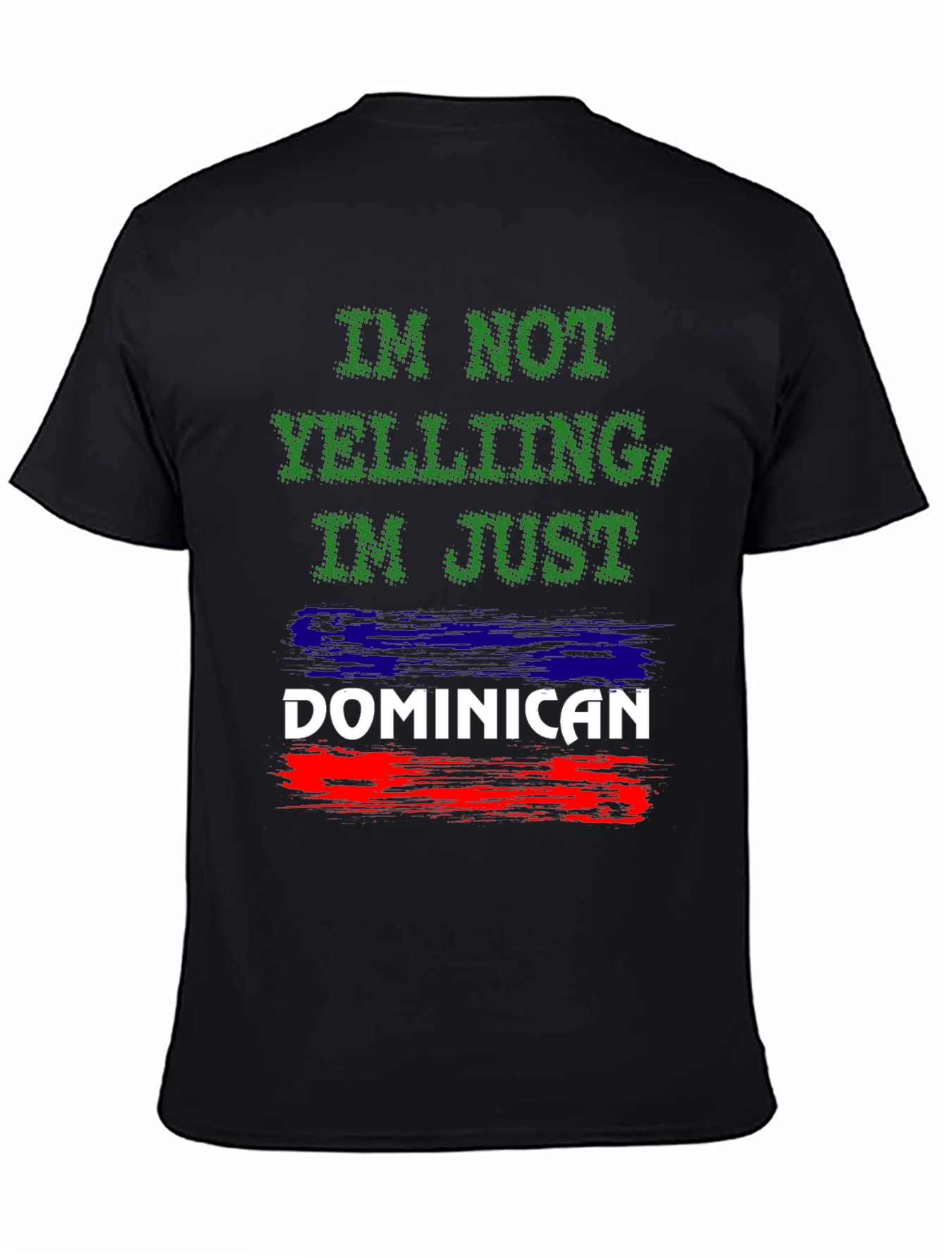Dominican Pride T-Shirt: Im Not Yelling!