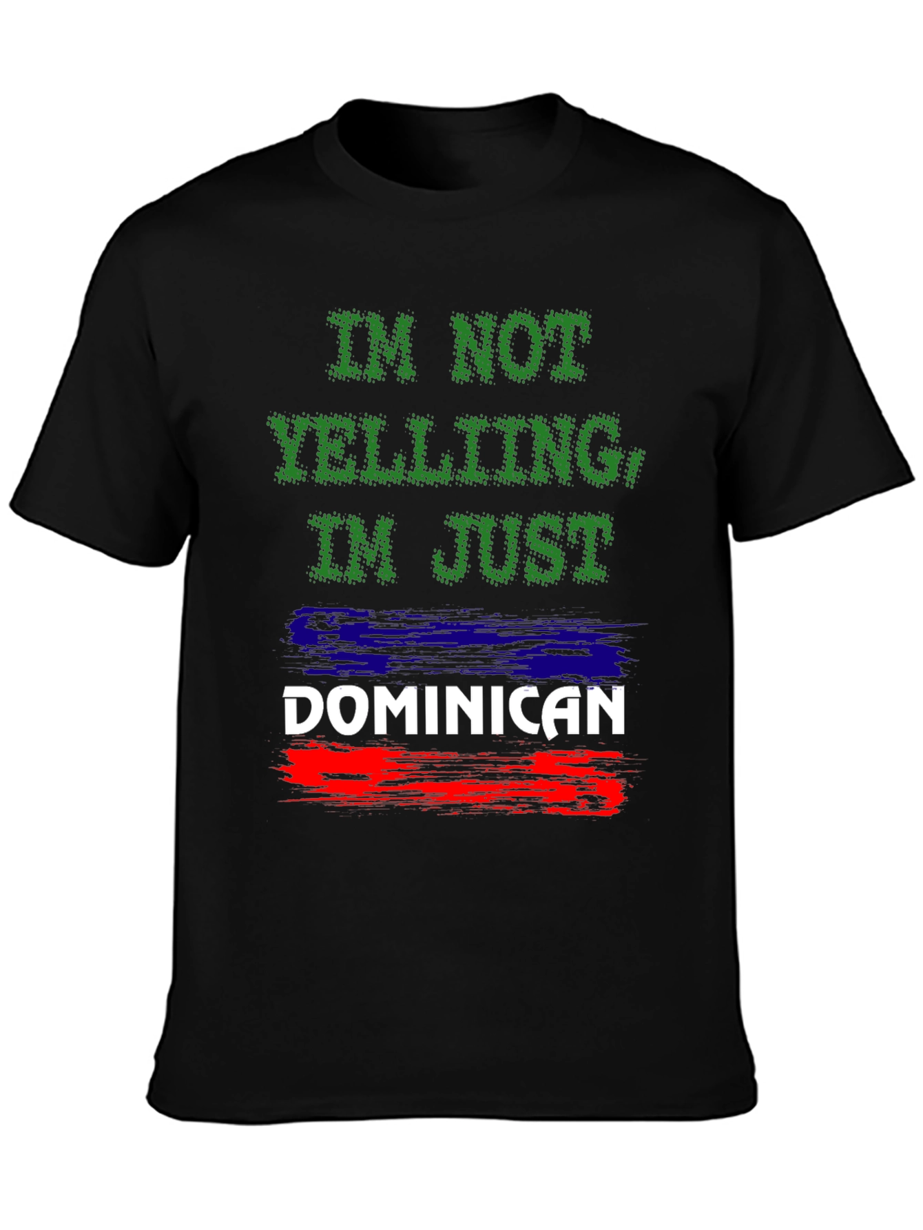 Dominican Pride T-Shirt: Im Not Yelling!