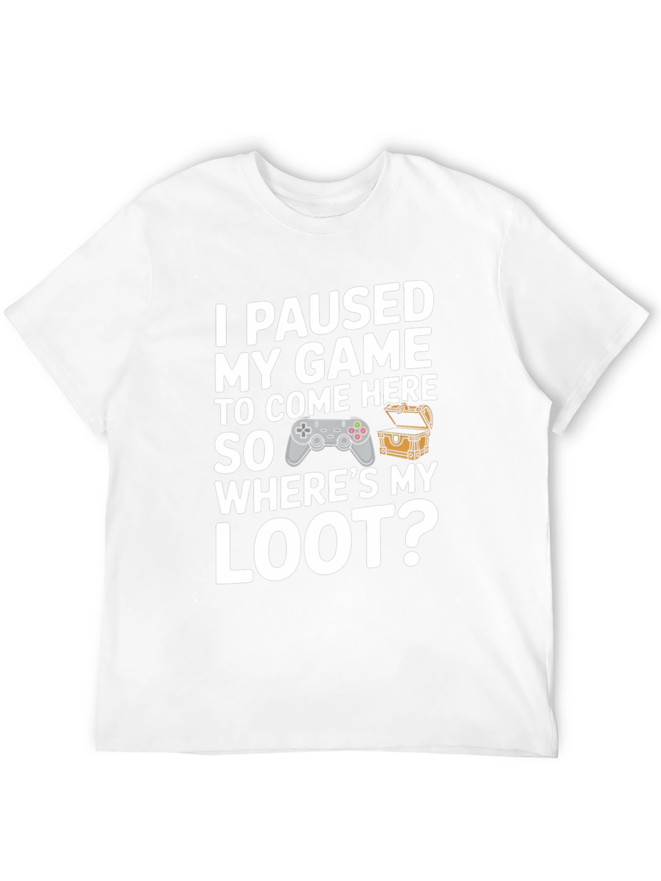 Gamer T-Shirt: I Paused My Game For This!