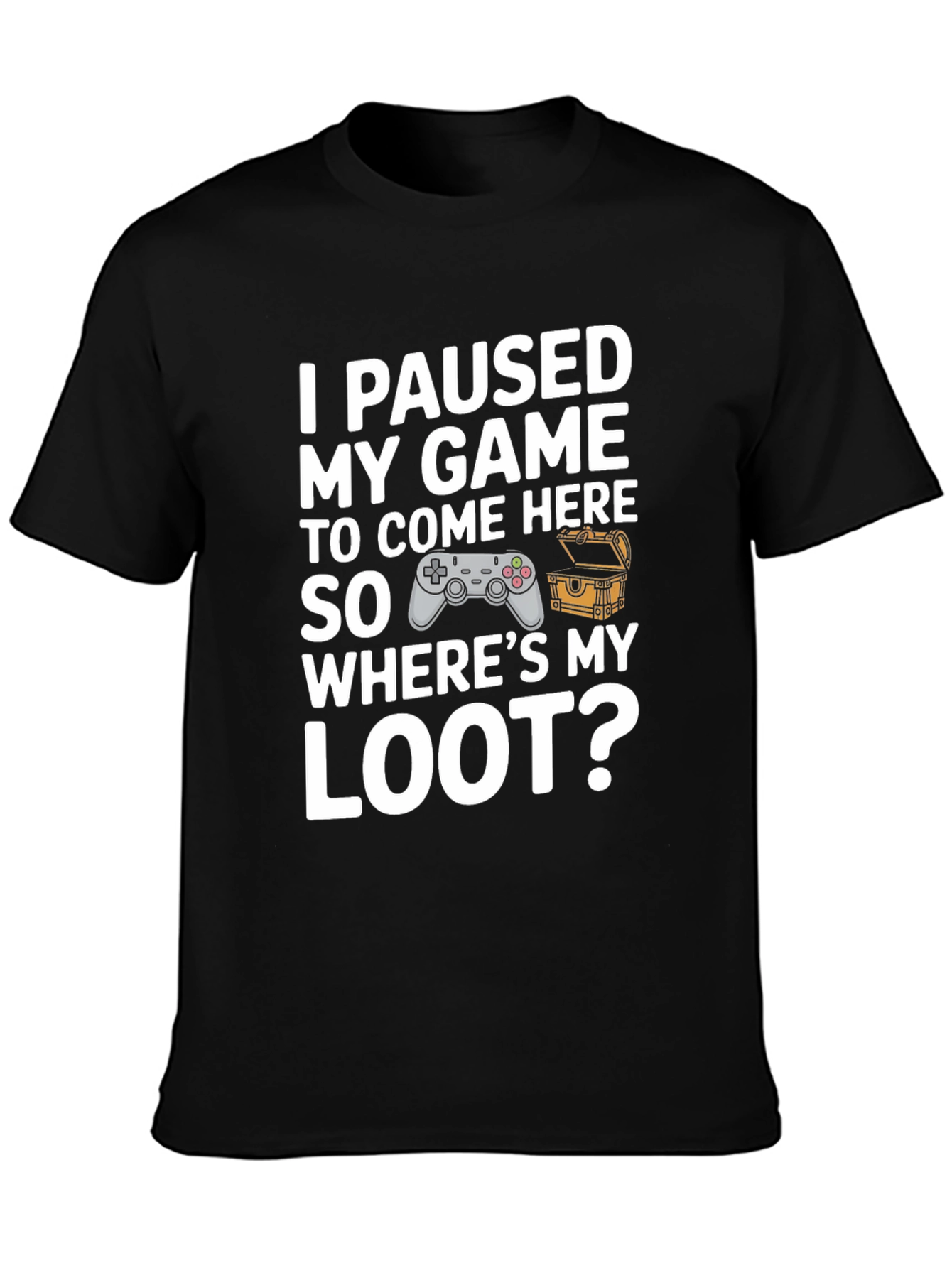 Gamer T-Shirt: I Paused My Game For This!