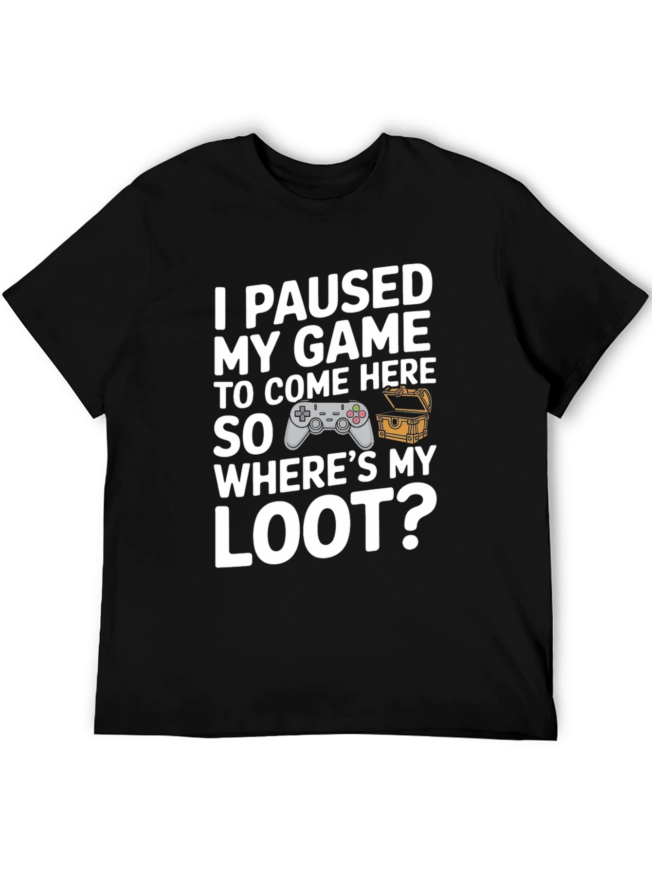 Gamer T-Shirt: I Paused My Game For This!