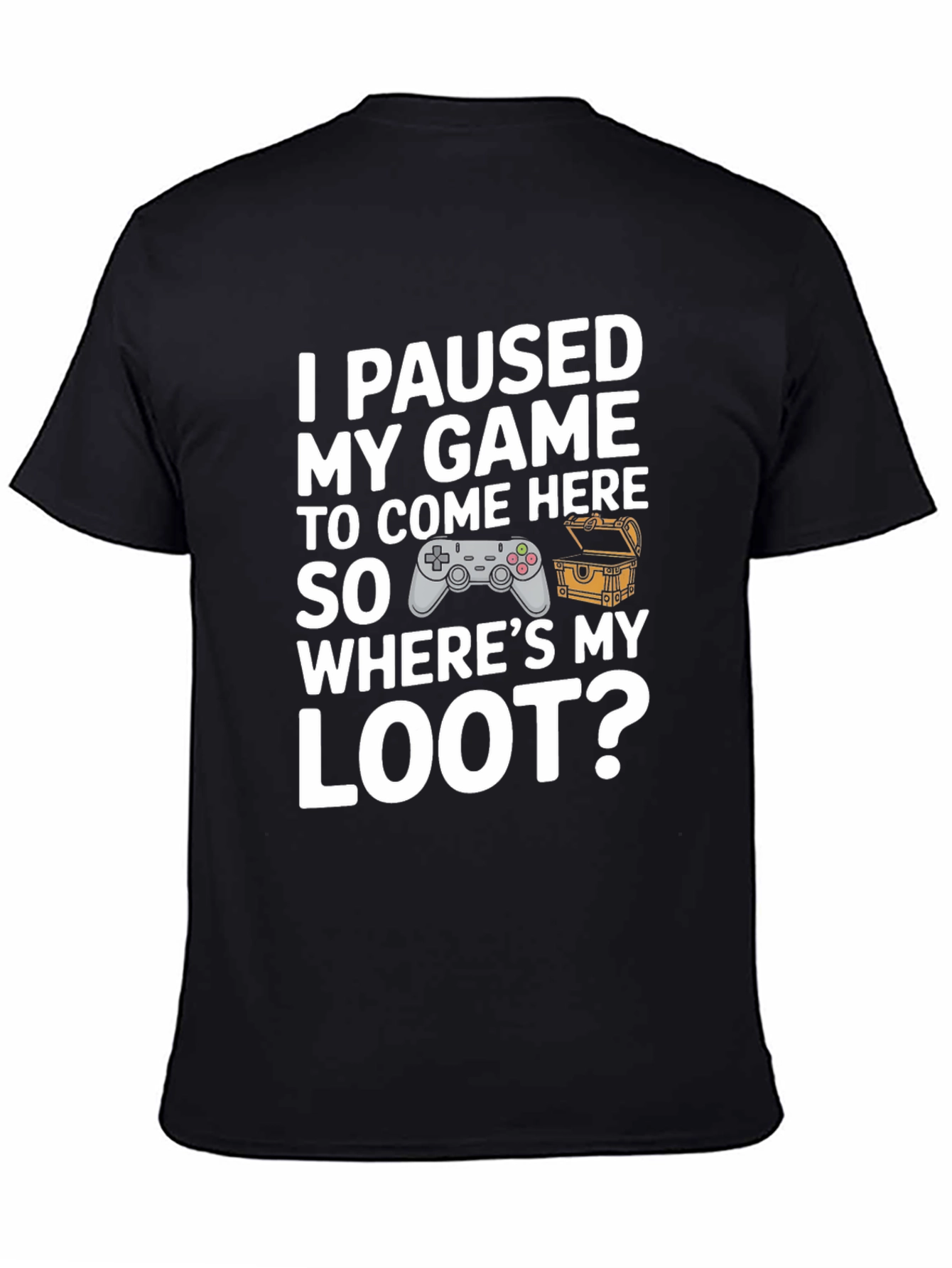 Gamer T-Shirt: I Paused My Game For This!