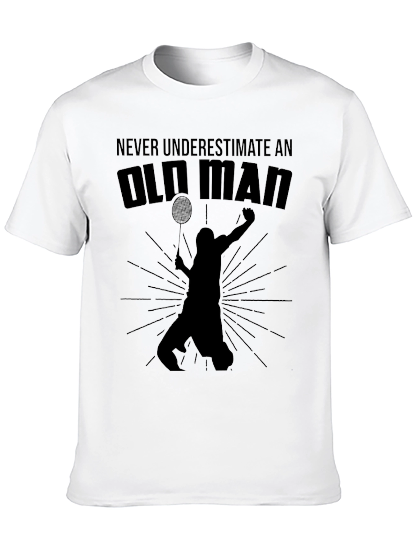 Old Man Badminton T-Shirt - Never Underestimate