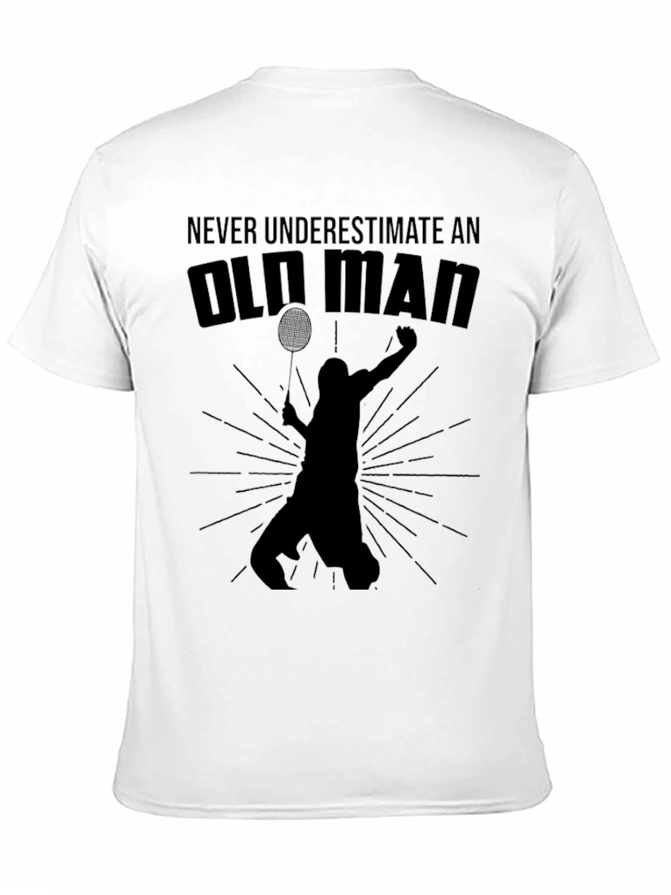 Old Man Badminton T-Shirt - Never Underestimate